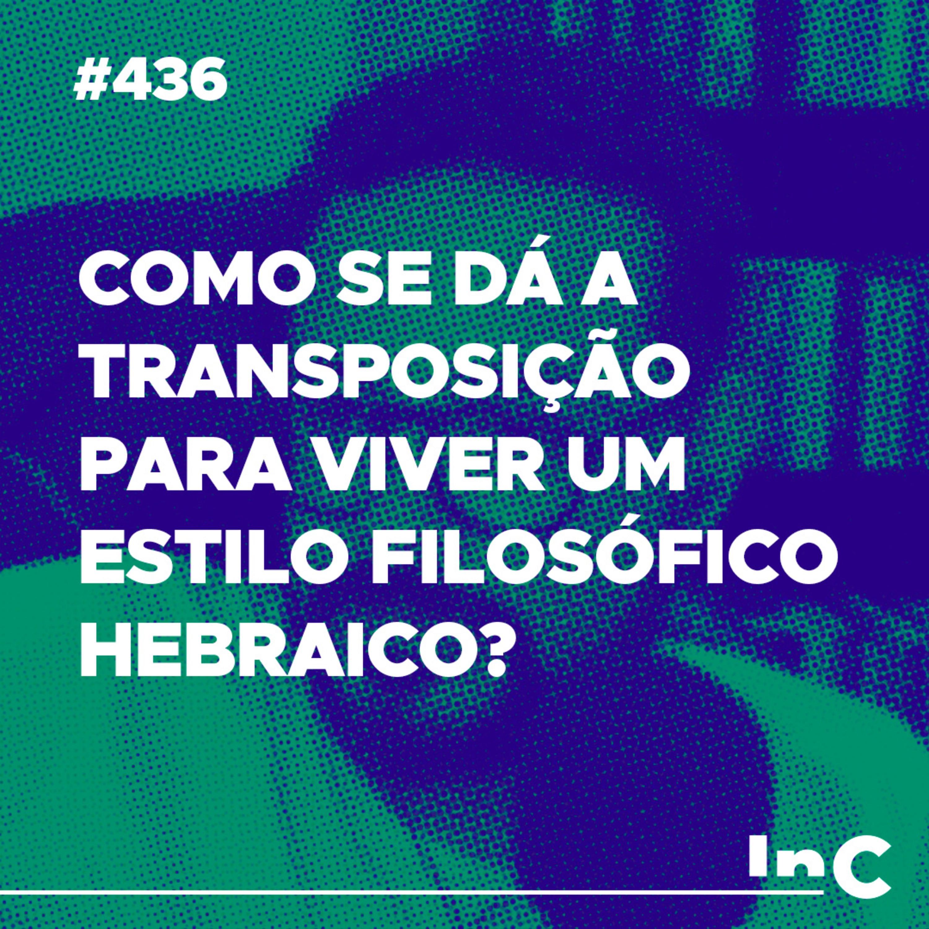 #436 - Como se dá a transposição para viver um estilo filosófico hebraico? c/ Igor Miguel episode artwork