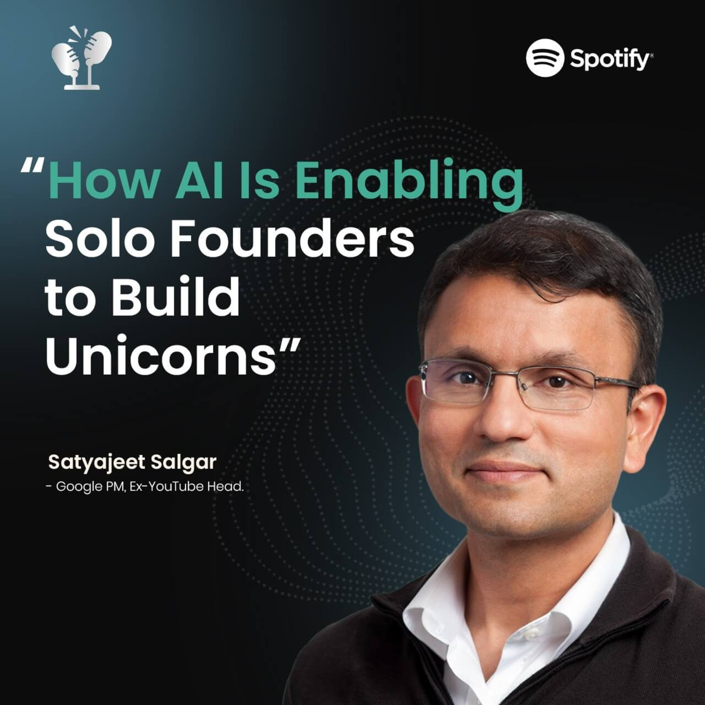 #56 Why Startups Might Never Look the Same Again | Satyajeet Salgar, Google Applied AI Lead