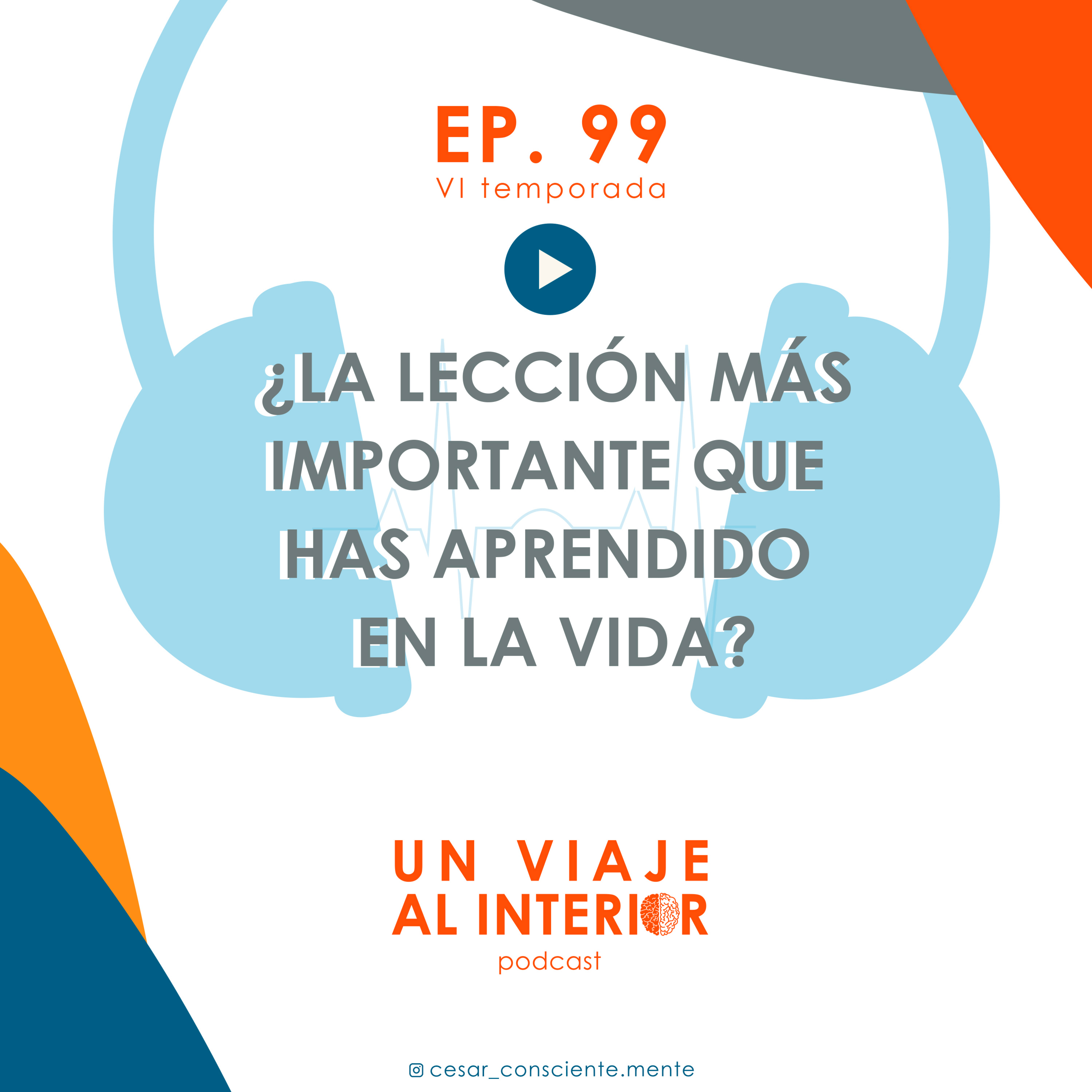 06x99 ¿Cuál es la lección más importante que has aprendido en la vida? episode artwork