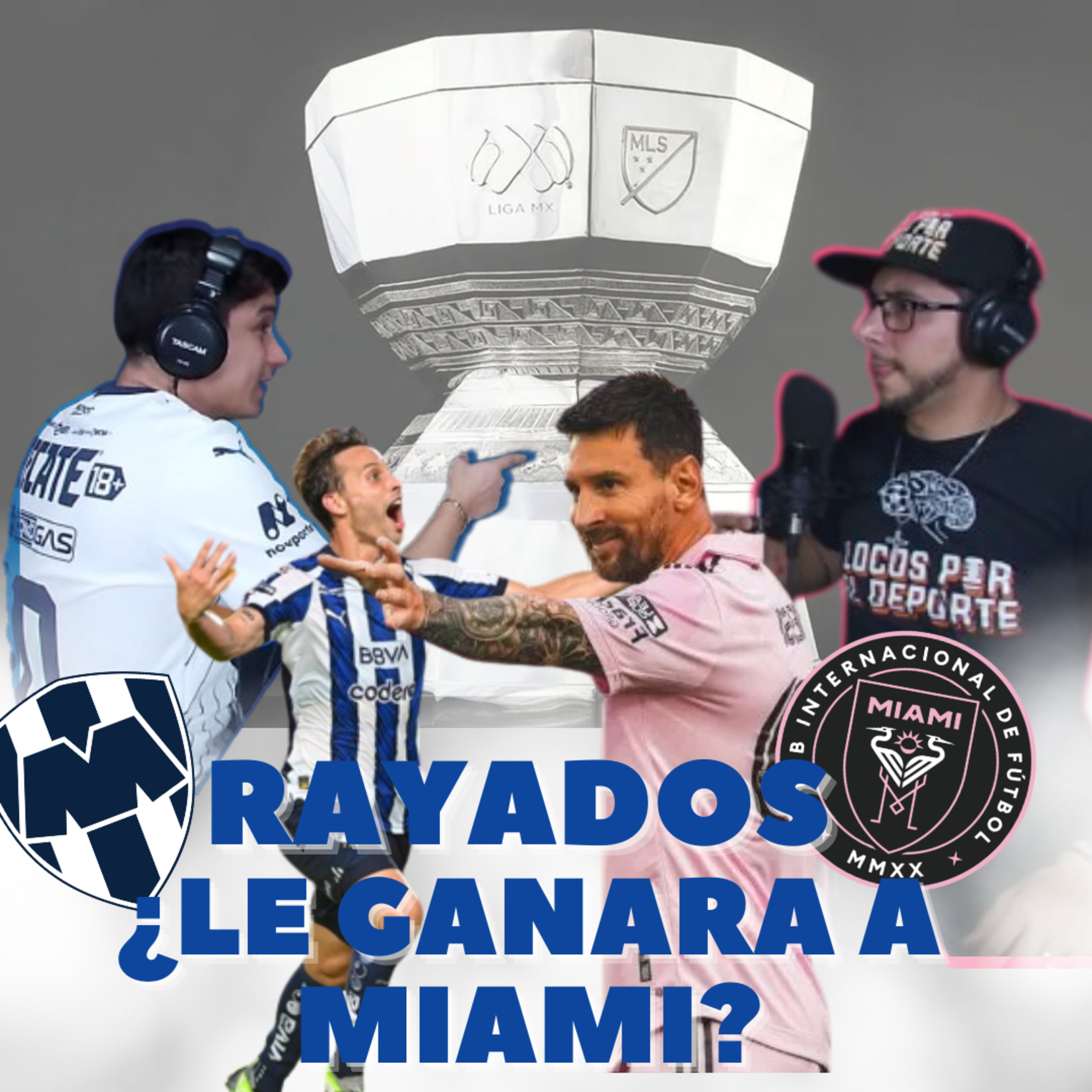 Semifinales Leagues Cup | #rayados VS #miamifc de #messi a la vista episode artwork