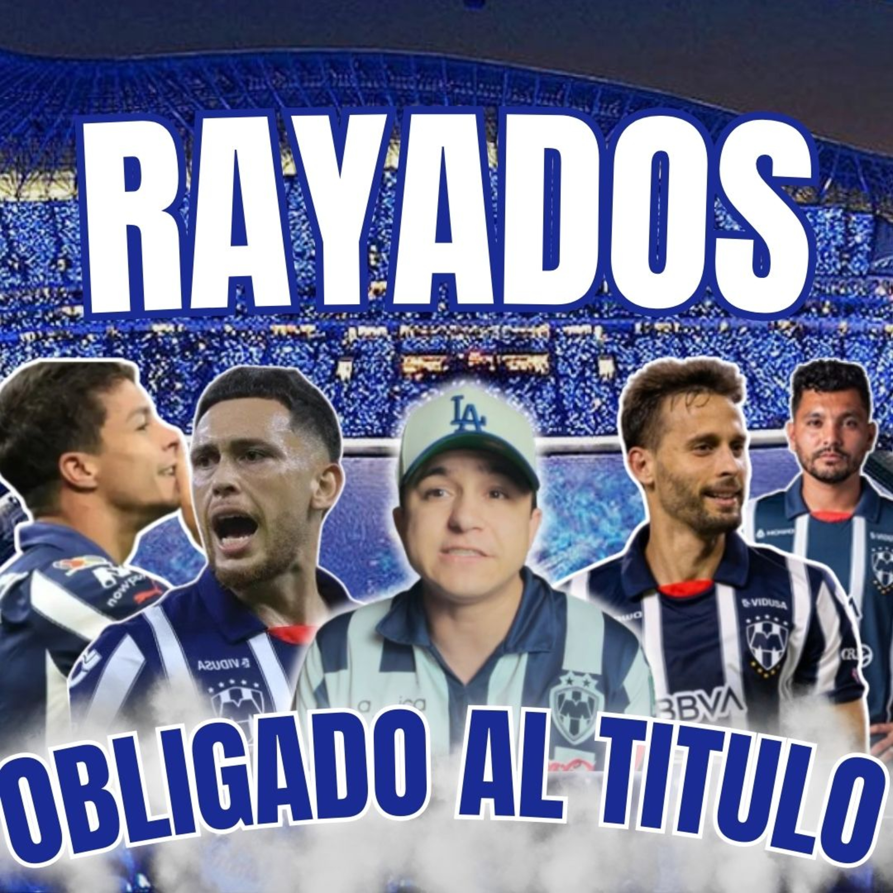 🔵⚪ ¿Por qué Rayados Está Obligado a Ser Campeón Este Año? 🏆 episode artwork