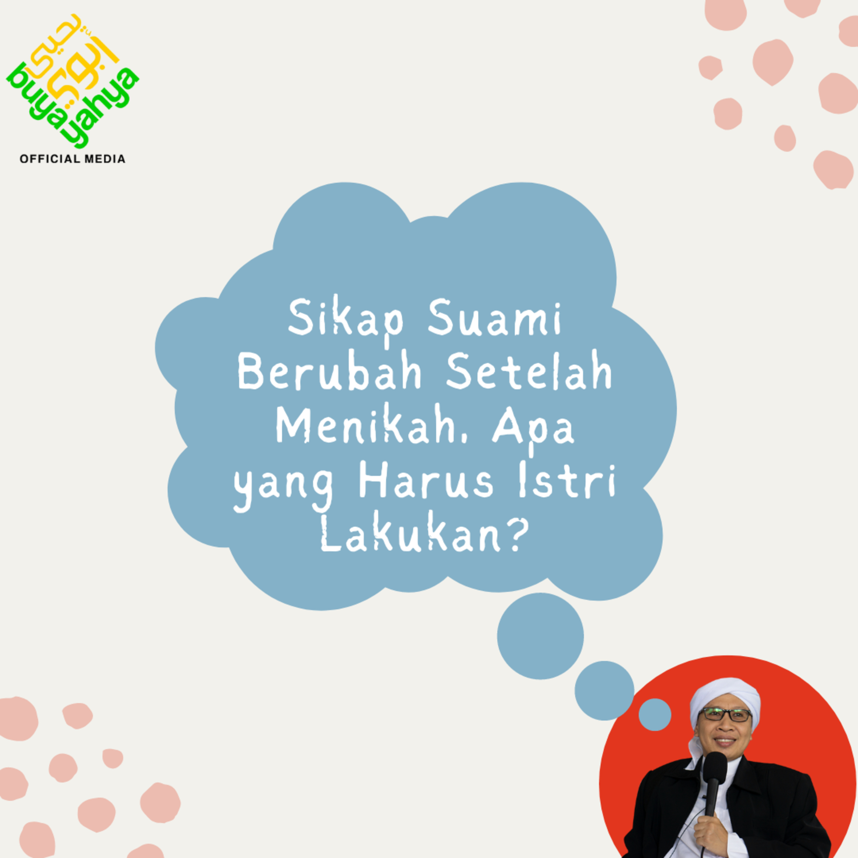 Sikap Suami Berubah Setelah Menikah, Apa yang Harus Istri Lakukan? - Buya Yahya episode artwork
