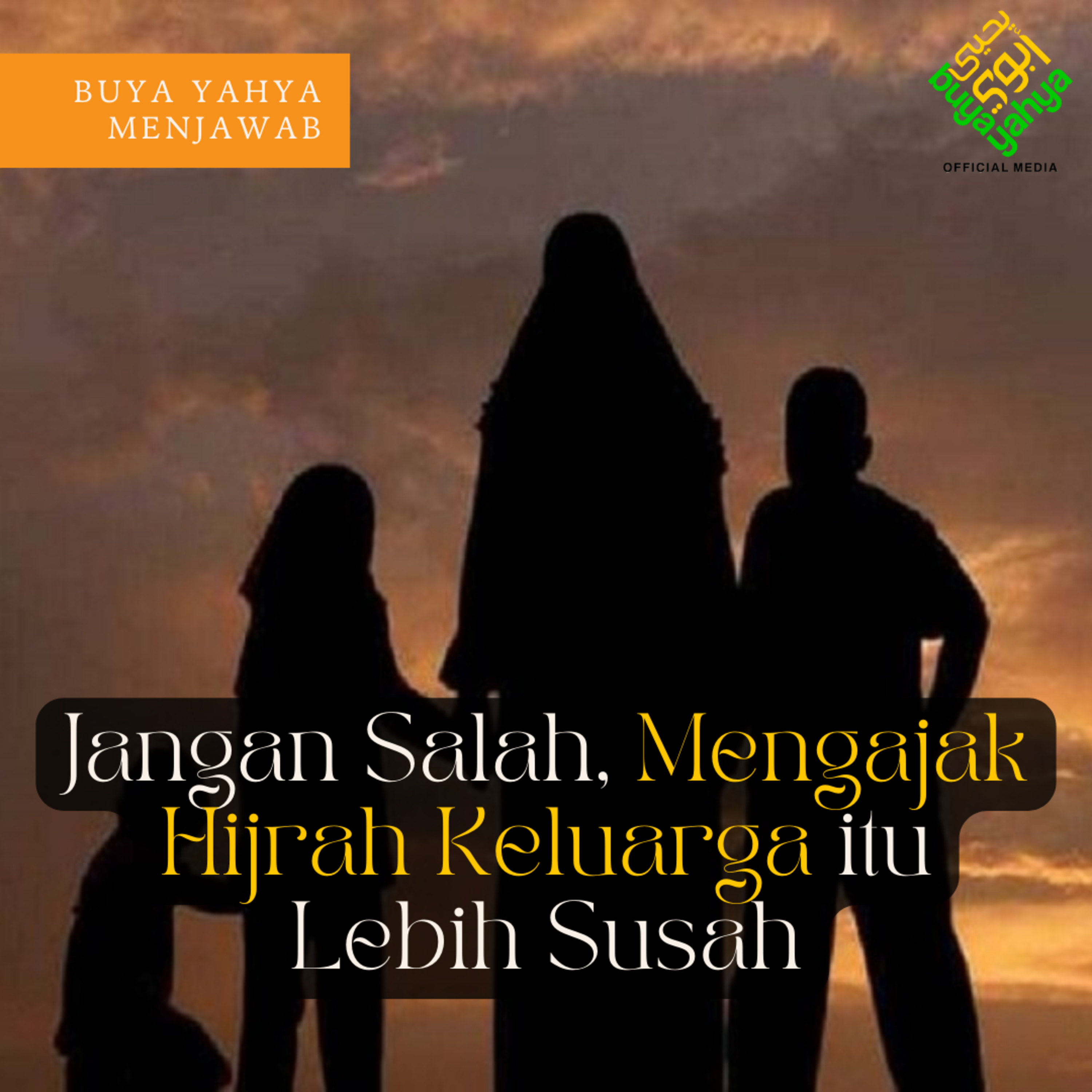 Jangan Kaget, Mengajak Hijrah Keluarga itu Lebih Susah | Buya Yahya episode artwork
