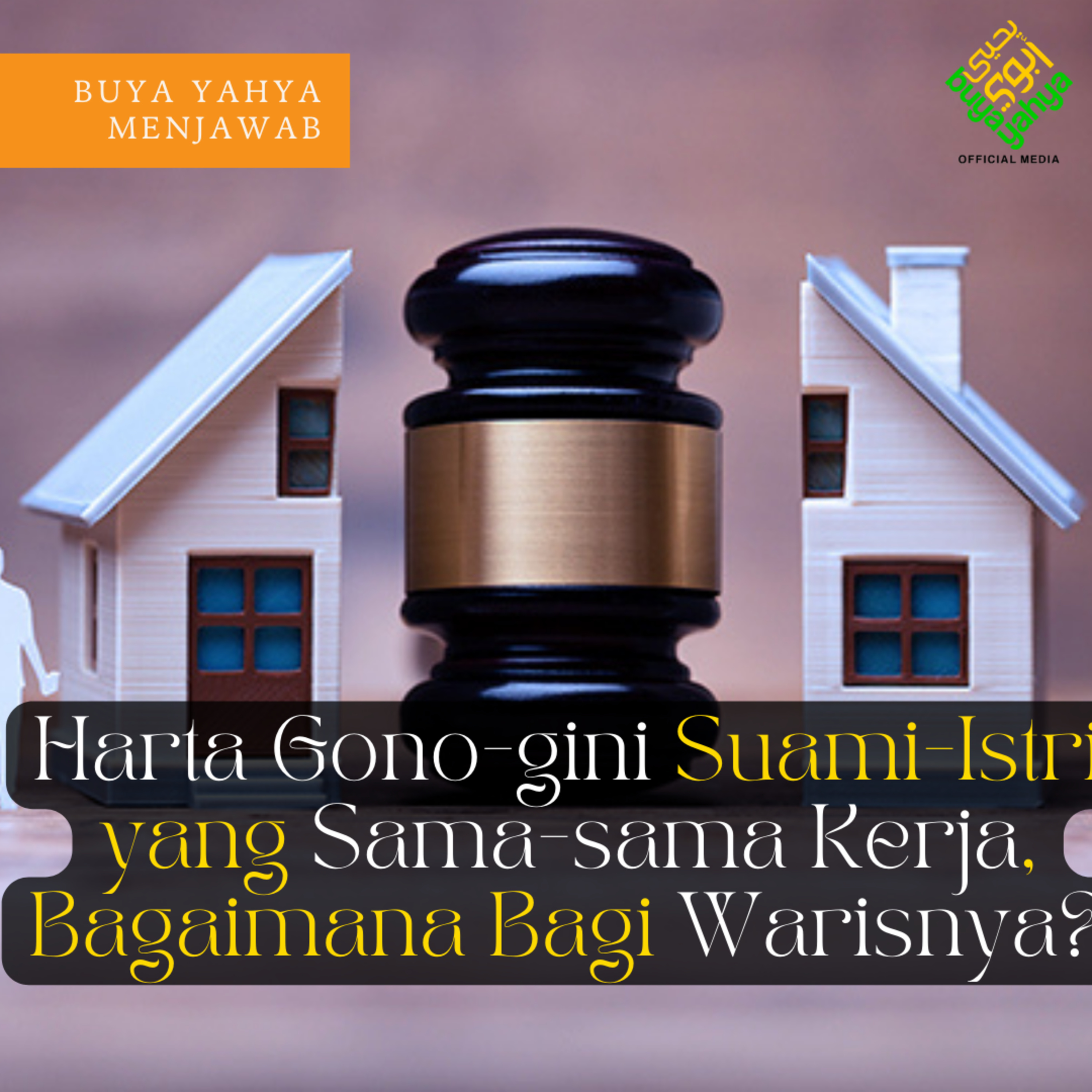 Harta Gono-gini Suami-Istri yang Sama-sama Kerja, Bagaimana Bagi Warisnya | Buya Yahya episode artwork