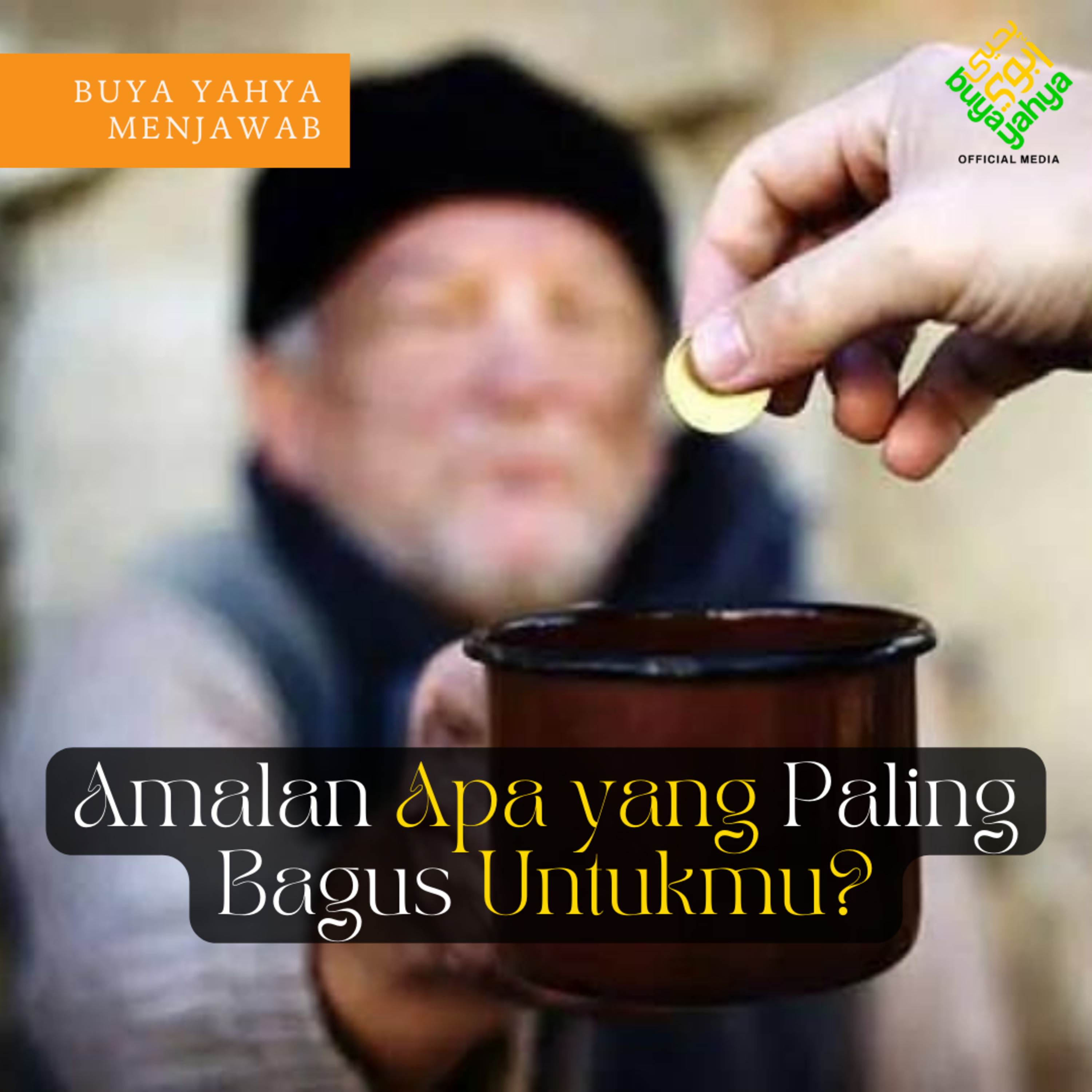 Amalan Apa yang Paling Bagus Untukmu? - Buya Yahya episode artwork