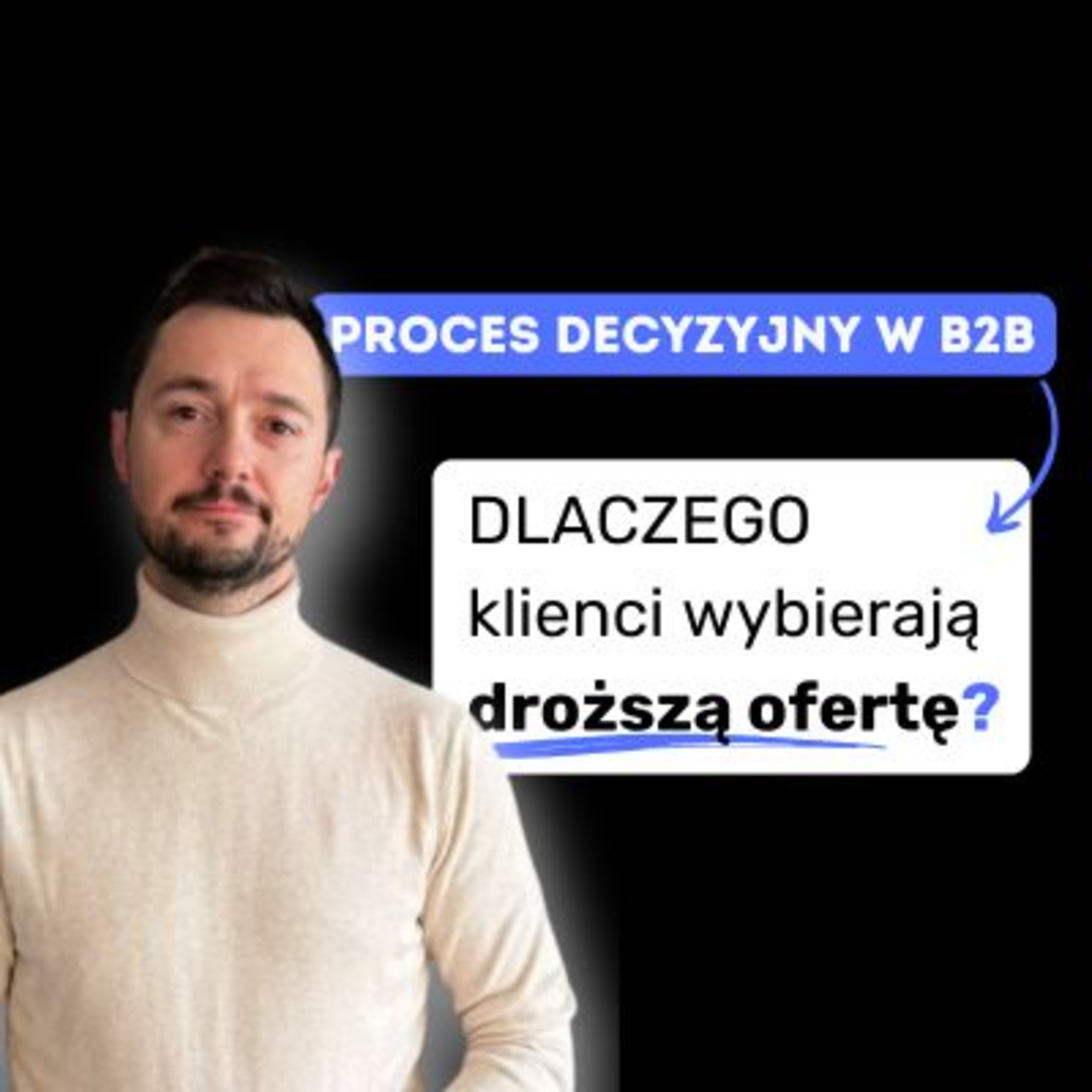 [Psychologia Decyzji] Dlaczego klienci B2B wybierają droższą ofertę? episode artwork
