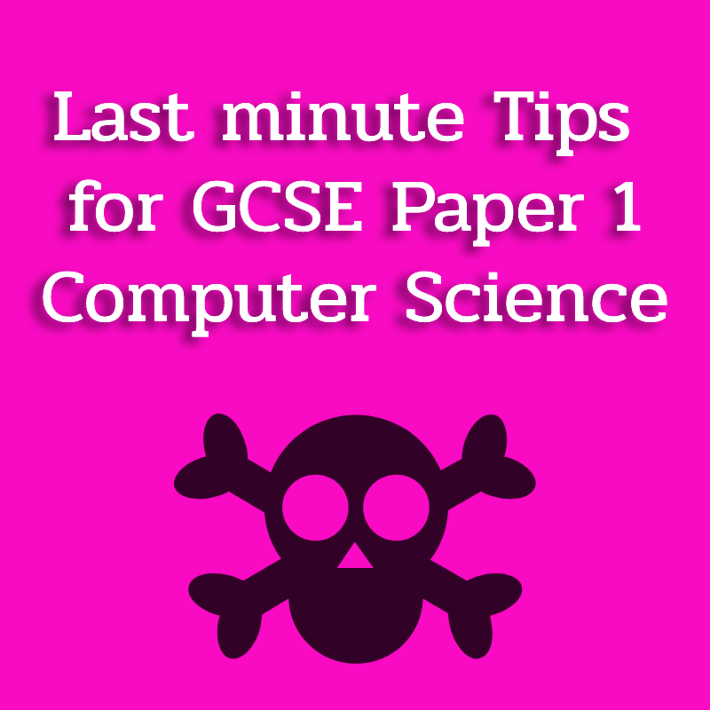 Last minute tips for GCSE Computer Science Paper 1 episode artwork