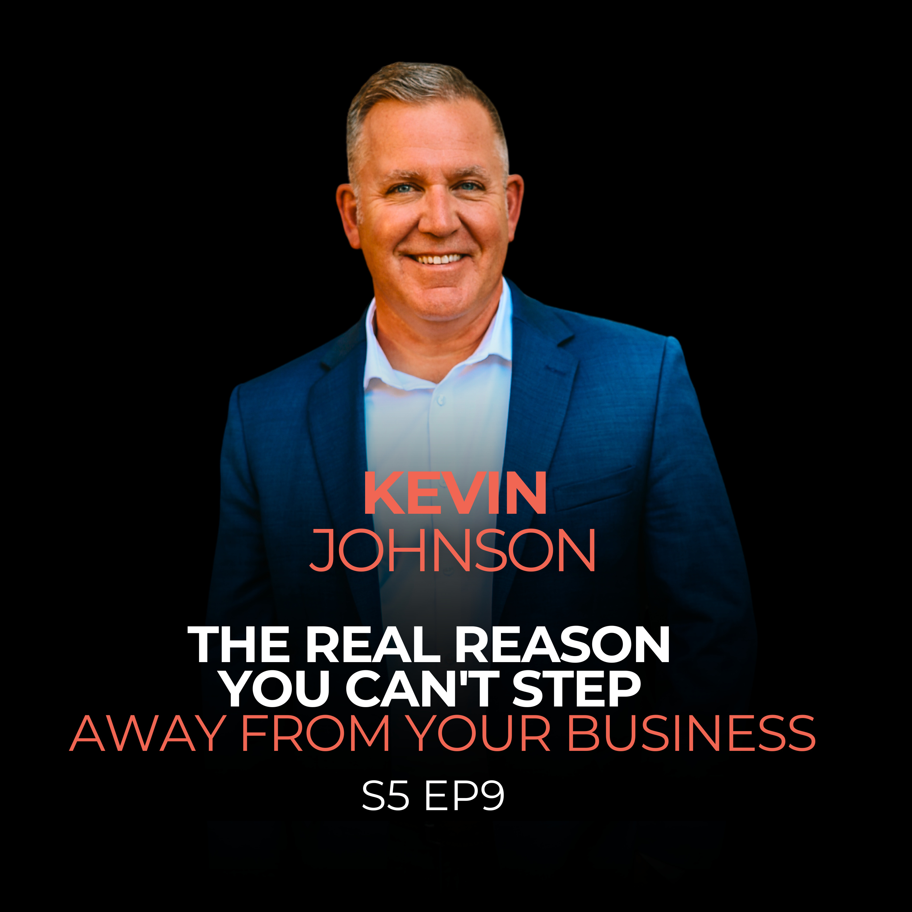 The Real Reason You Can't Step Away From Your Business episode artwork