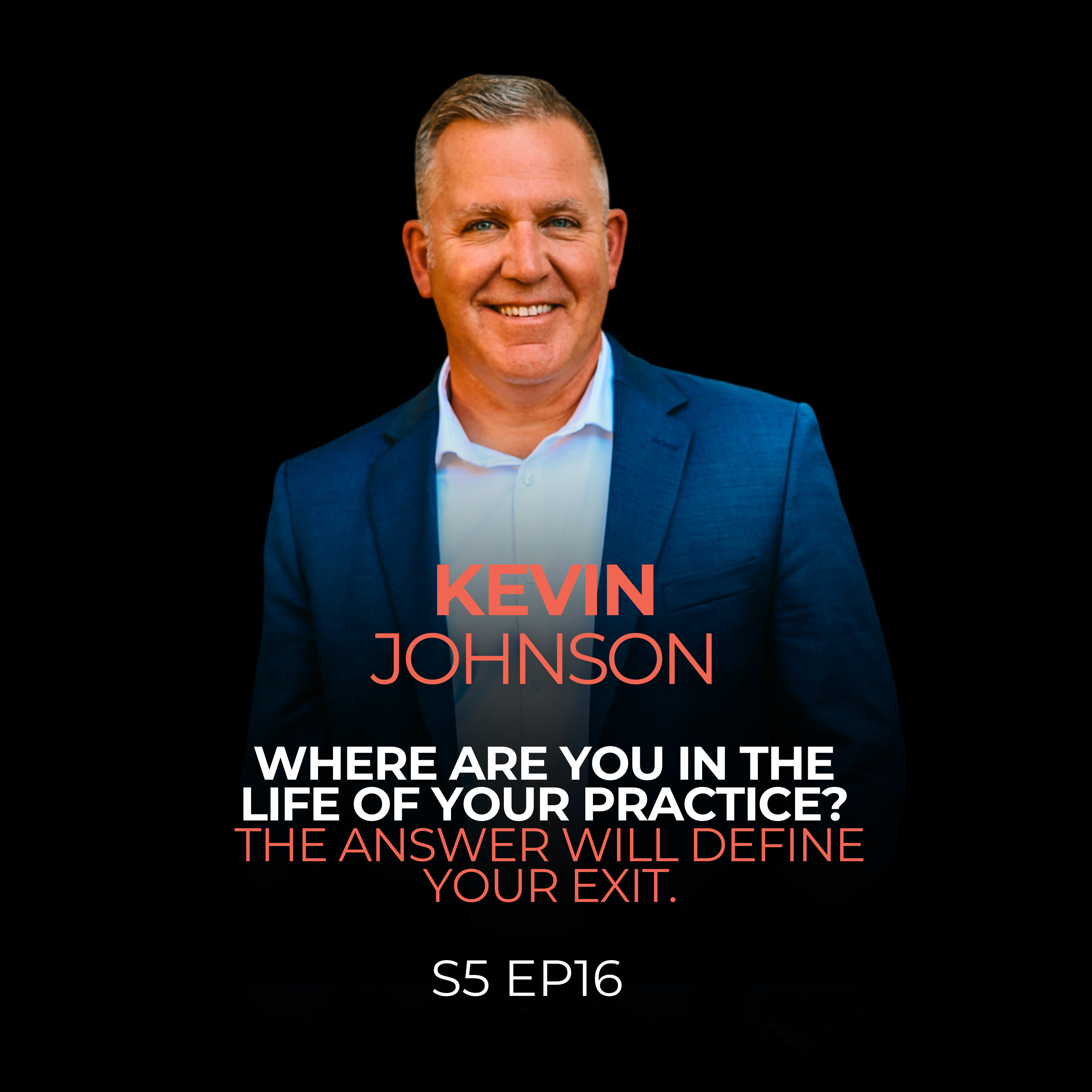 Where Are You in the Life of Your Practice? The Answer Will Define Your Exit. episode artwork