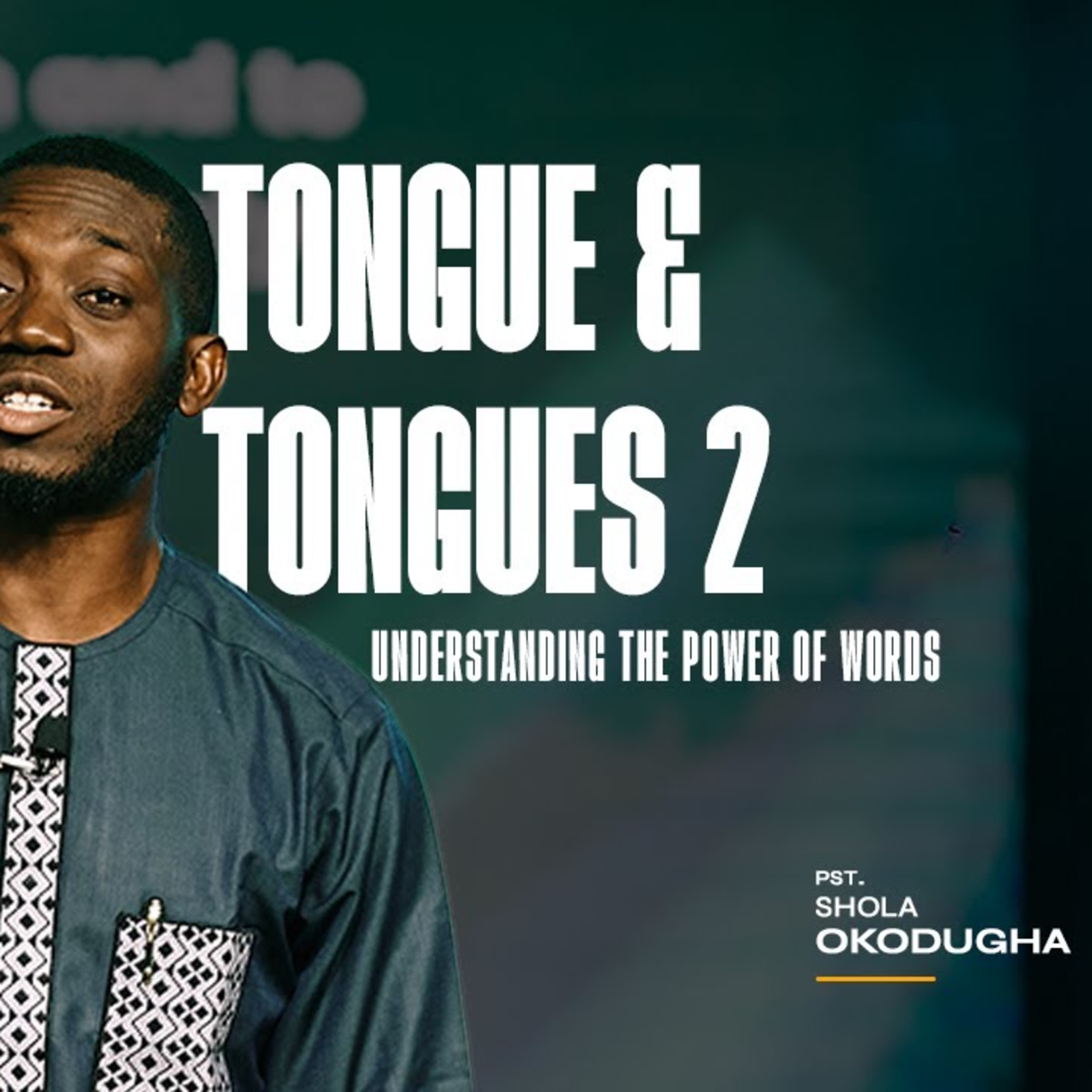 Tongue & Tongues 2 - Understanding the Power of Words (Tongue & Tongues) | Pst. Shola Okodugha episode artwork