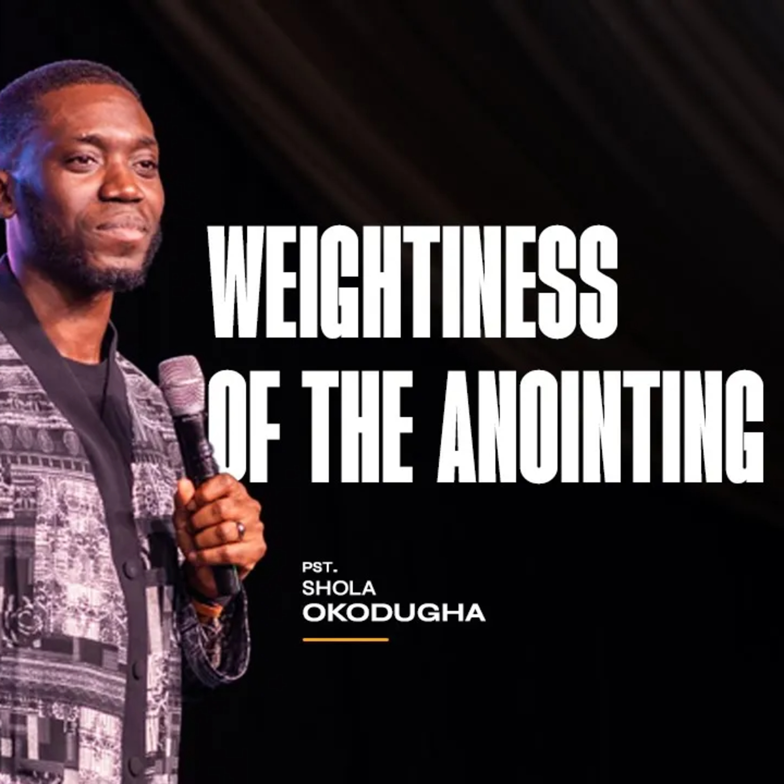 The Weightiness of the Anointing (Wells 2024) | Pastor Shola Okodugha episode artwork