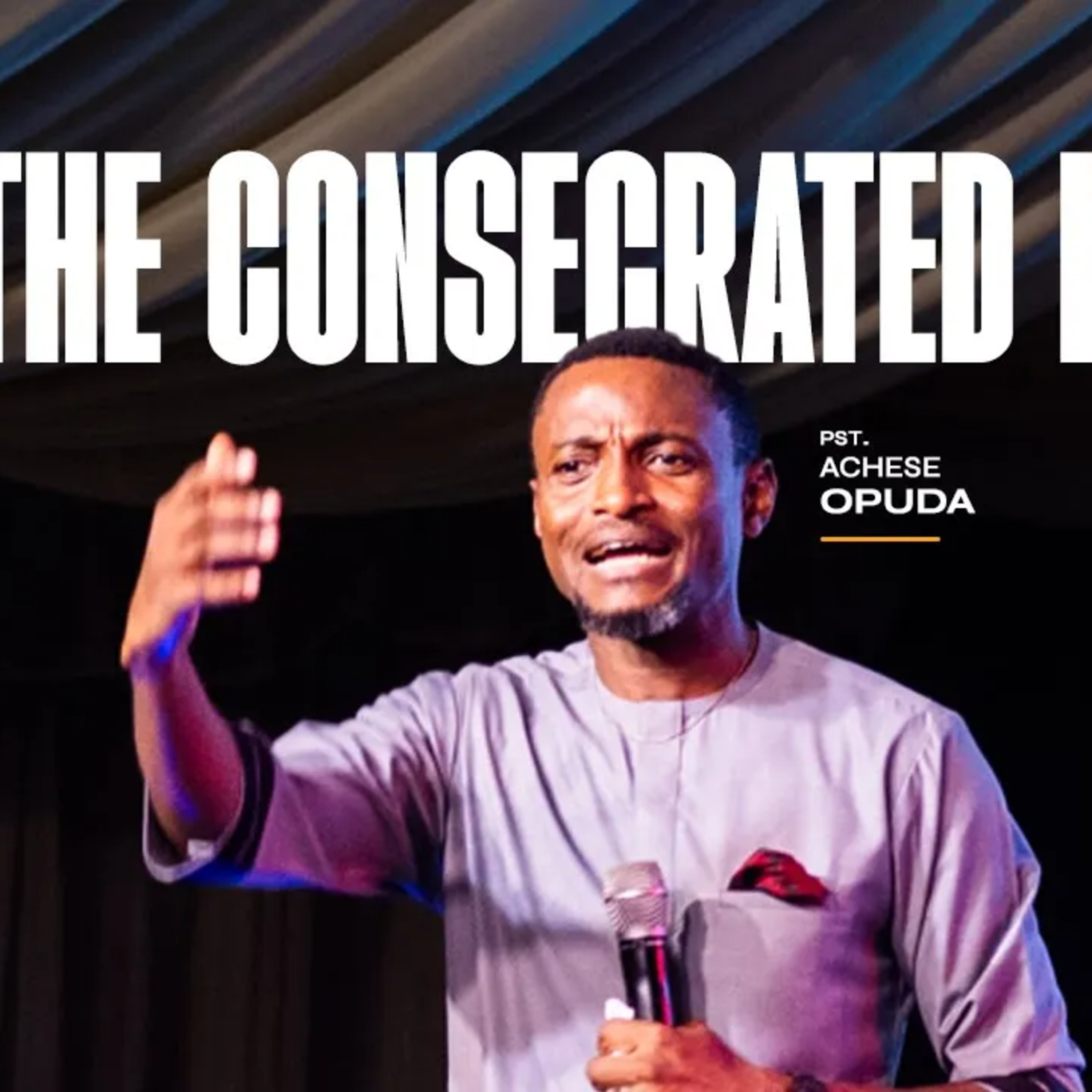 The Consecrated Life (Wells 2024) | Pst.Achese Opuda episode artwork