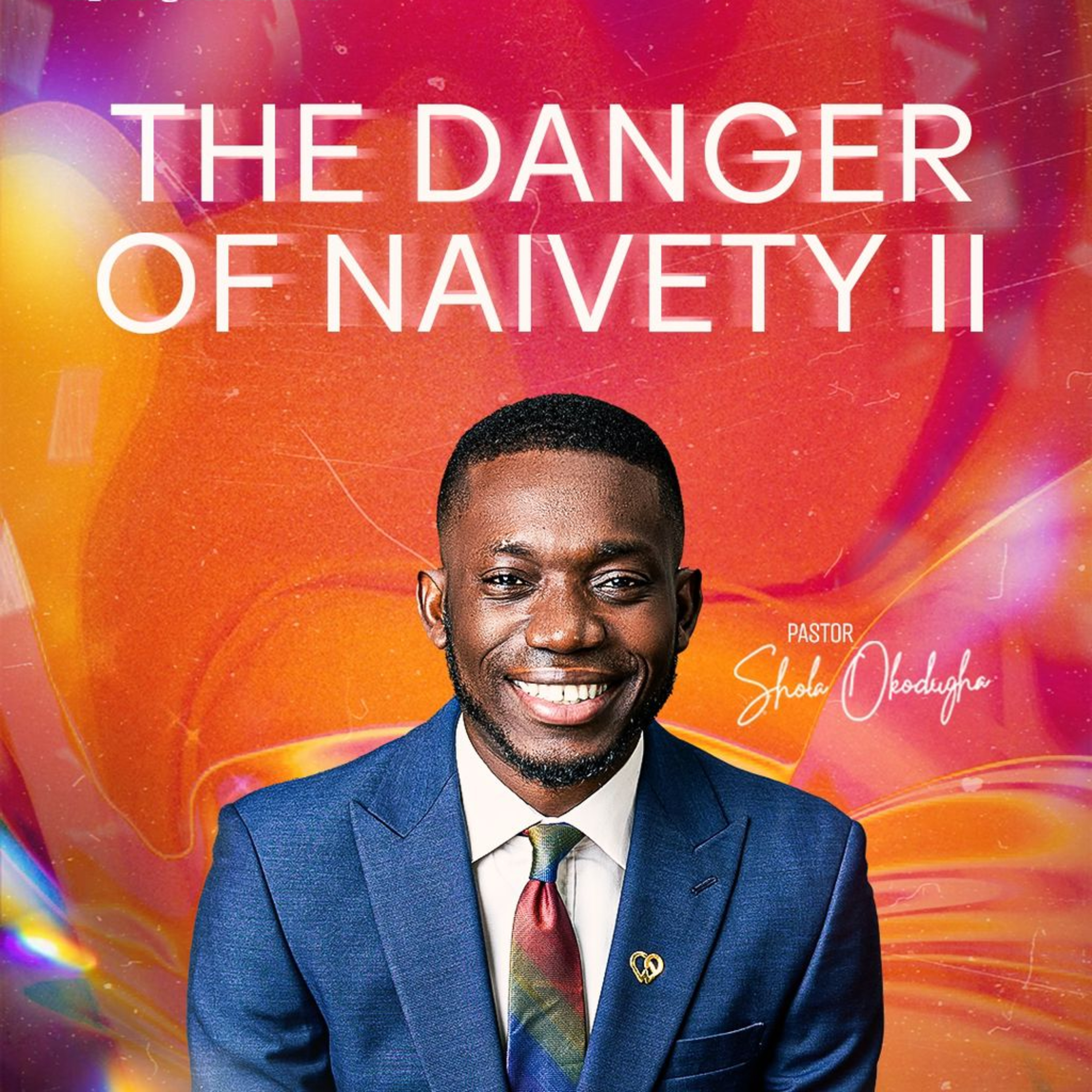The Danger of Naivety II | Gethsemane | Pastor Shola Okodugha episode artwork