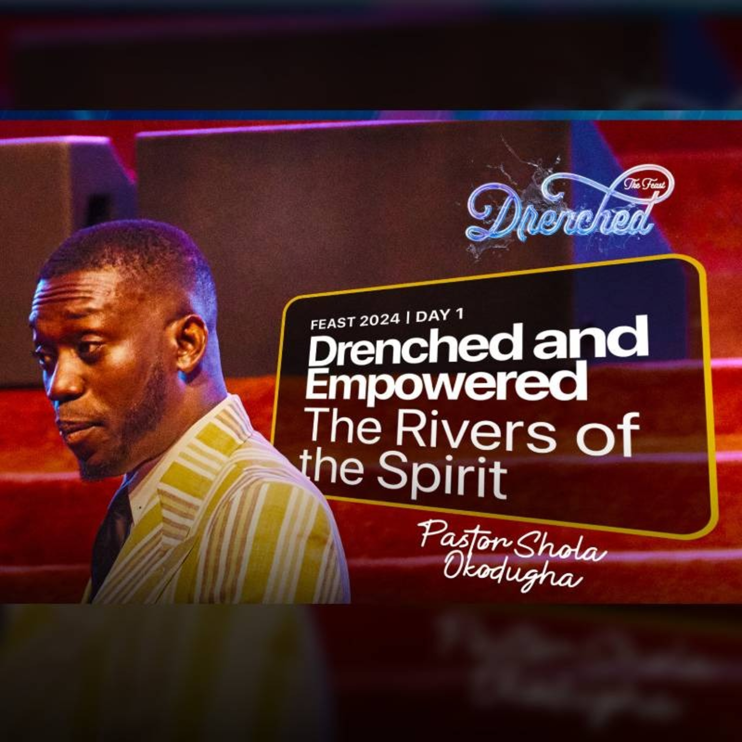 Drenched and Empowered - The Rivers of the Spirit | Pst. Shola Okodugha | Feast 2024 episode artwork