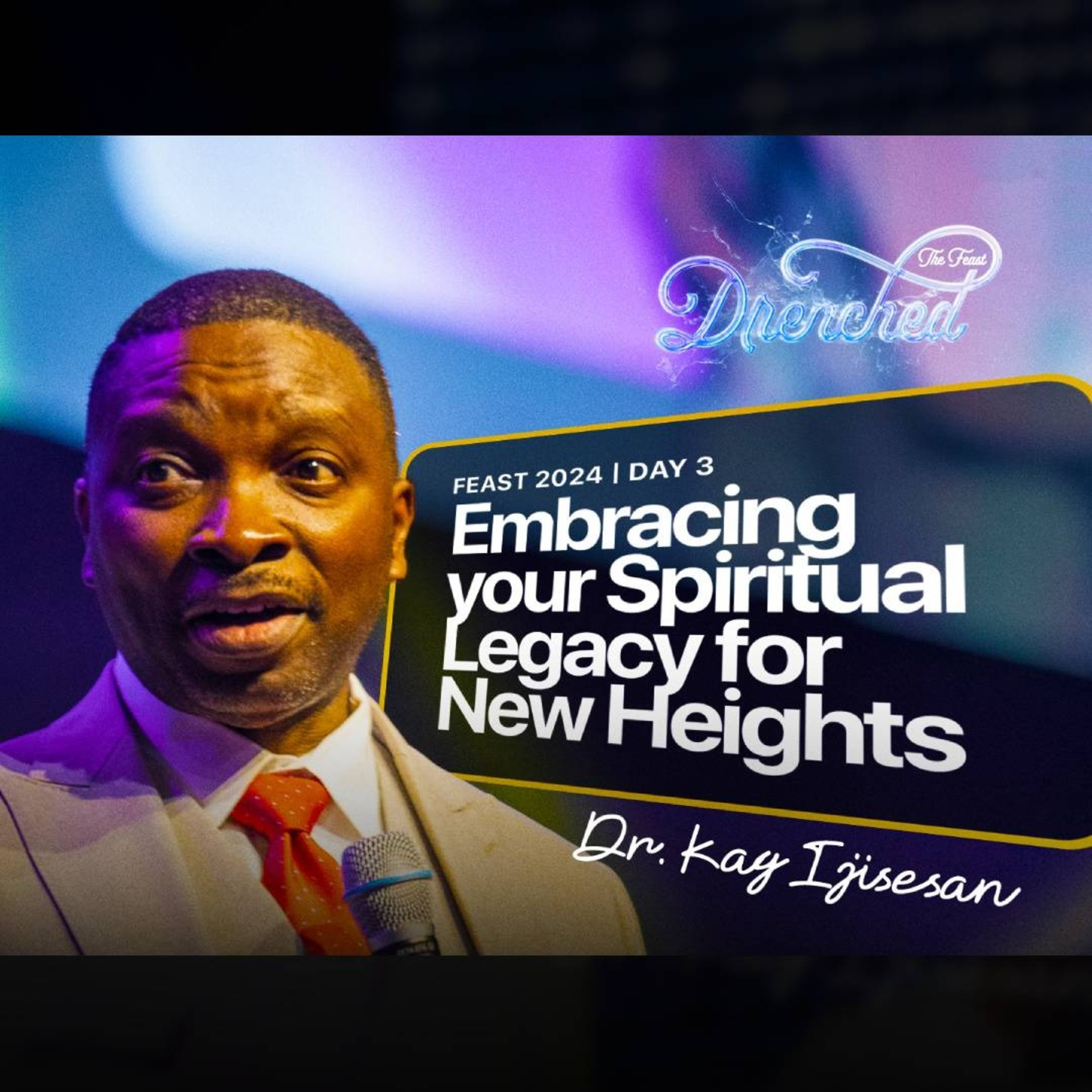 Embracing your Spiritual Legacy for New Heights | Dr.Kay Ijisesan | Feast 2024 episode artwork