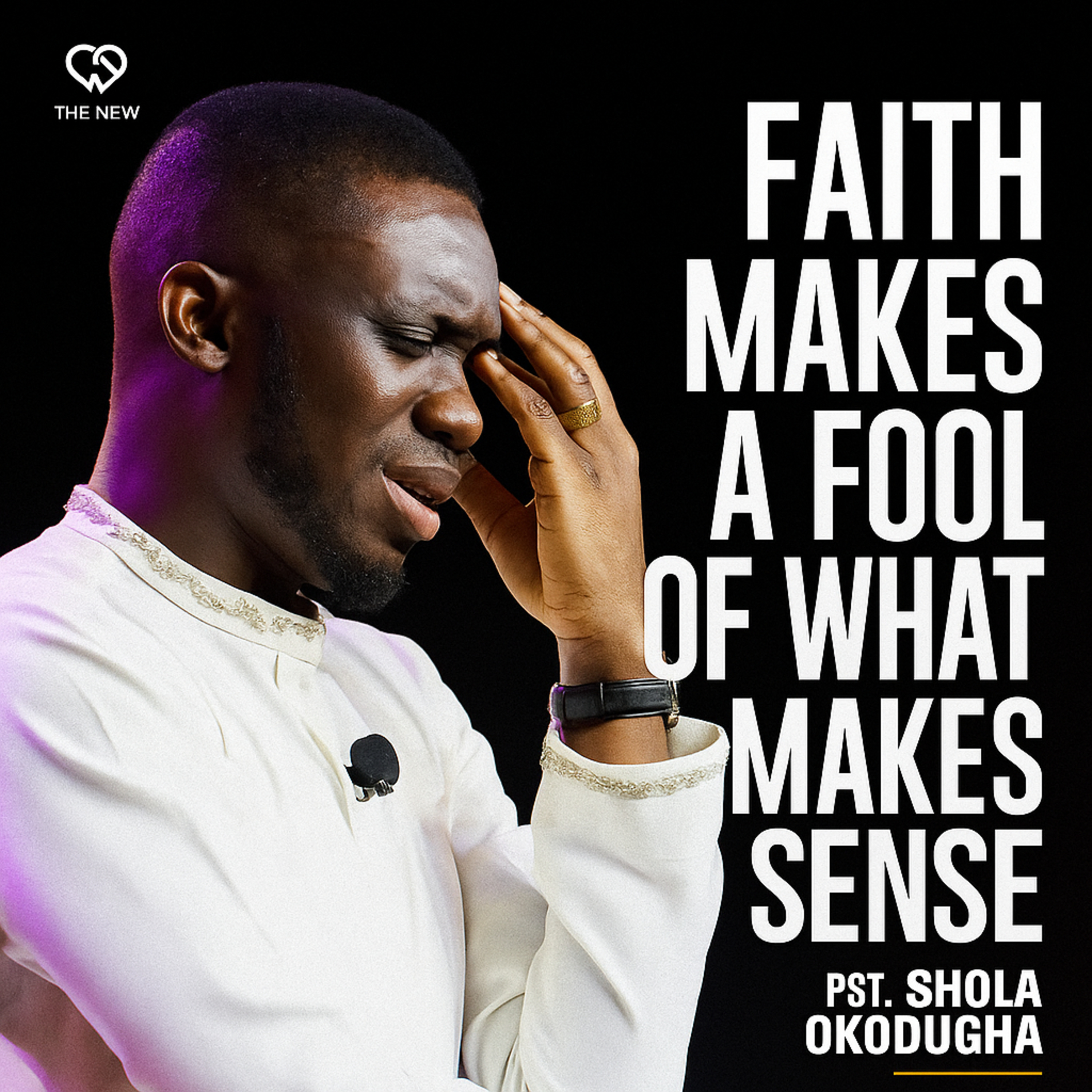 Faith: Makes a Fool of What Makes Sense - Pastor Shola Okodugha. episode artwork