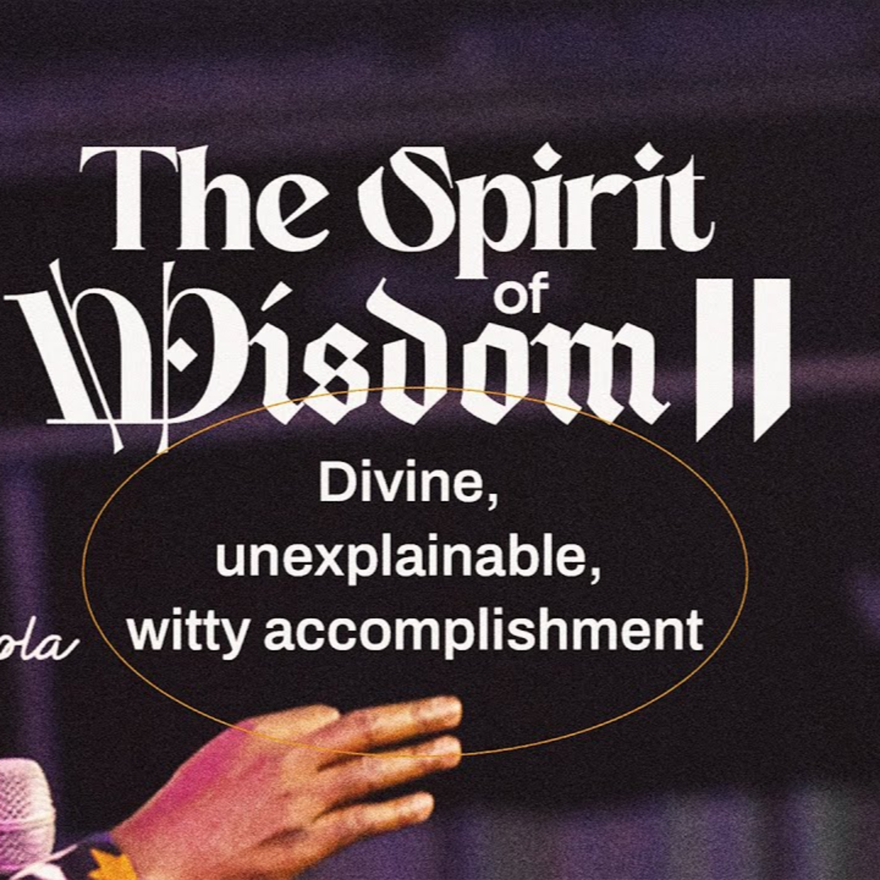 The Spirit of Wisdom — Navigating Life Through Divine Insight 2 | Pst.Shola Okodugha episode artwork