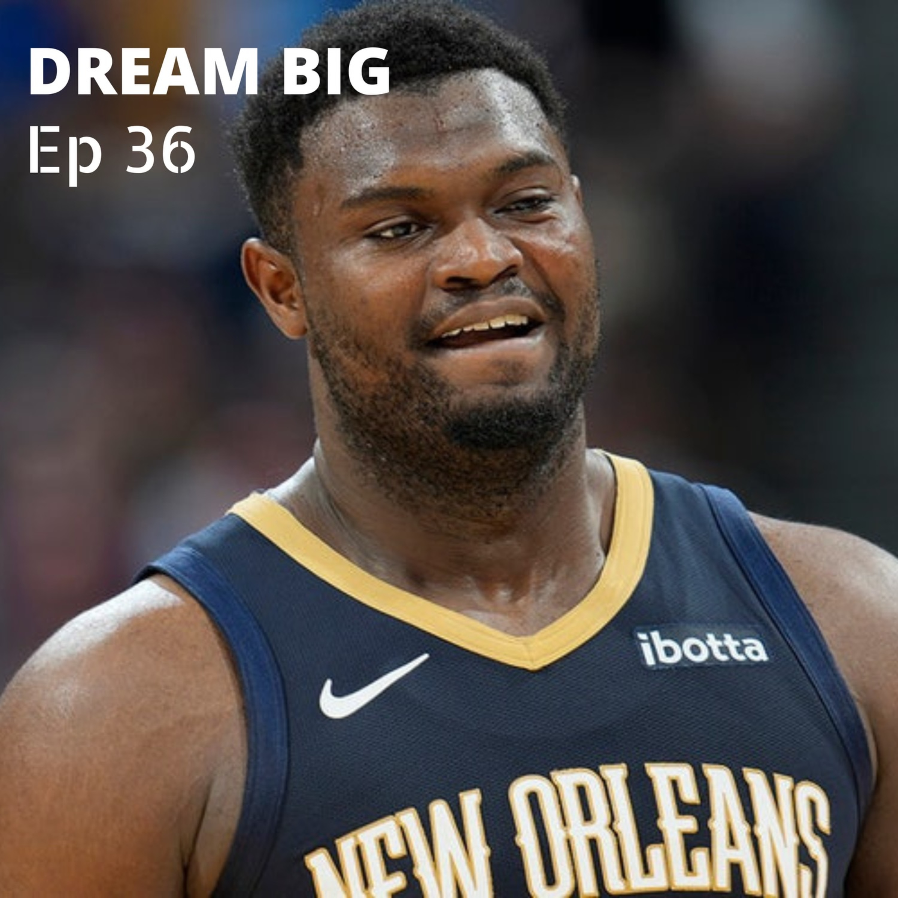 Dream Big Ep 36