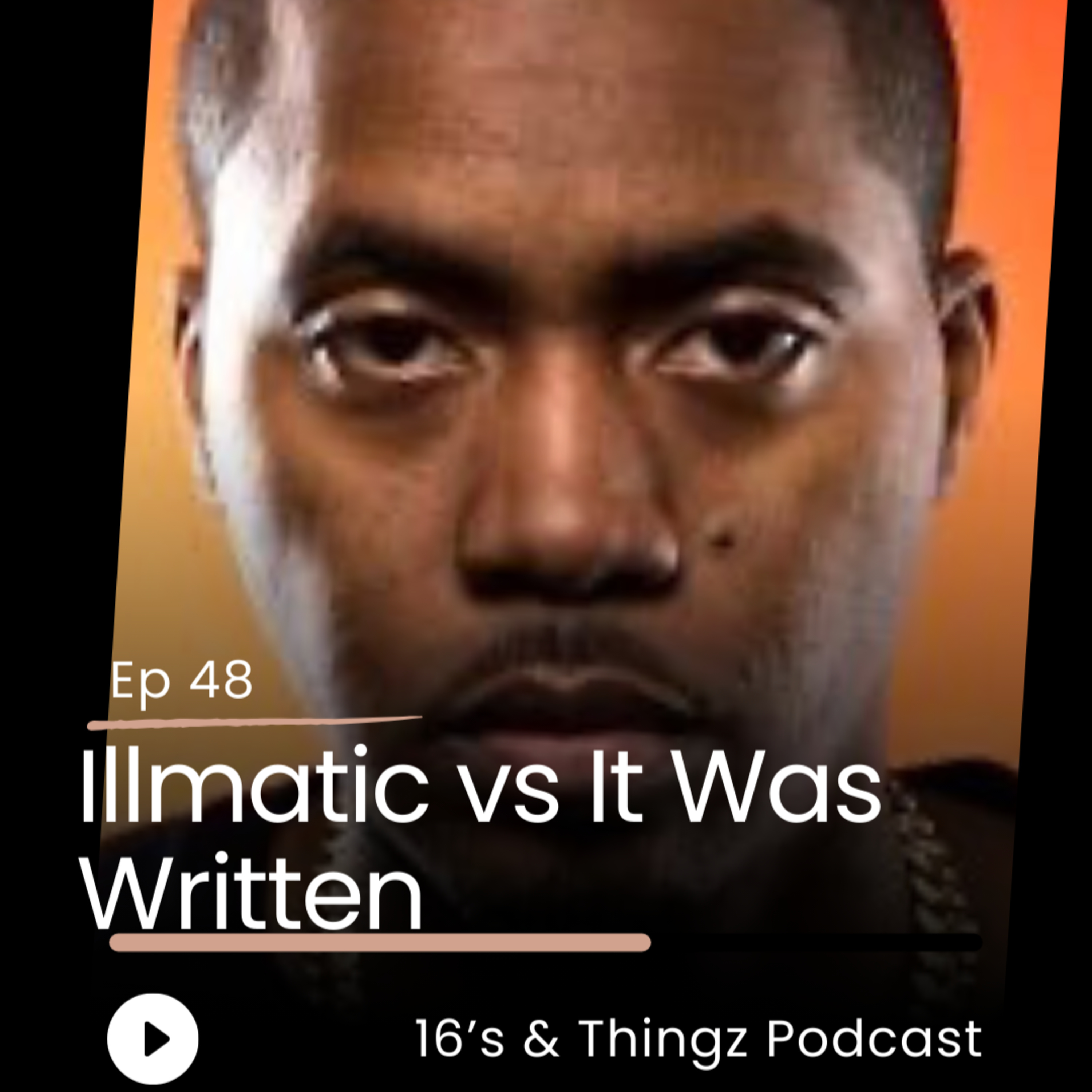 Illmatic vs It Was Written Ep 48