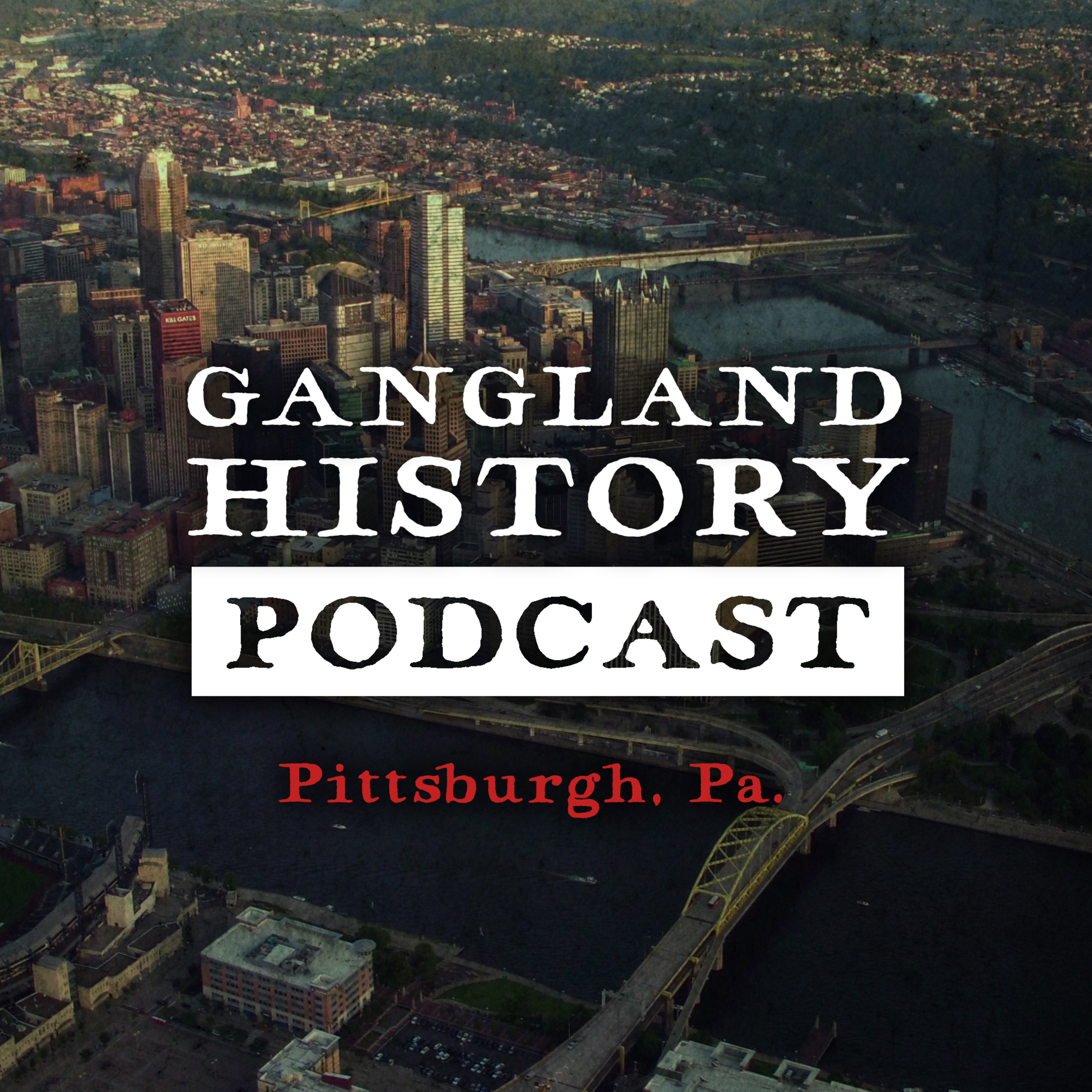 #47: History of the Pittsburgh Mob (Part Two): The Rise & Fall of Gregorio Conti