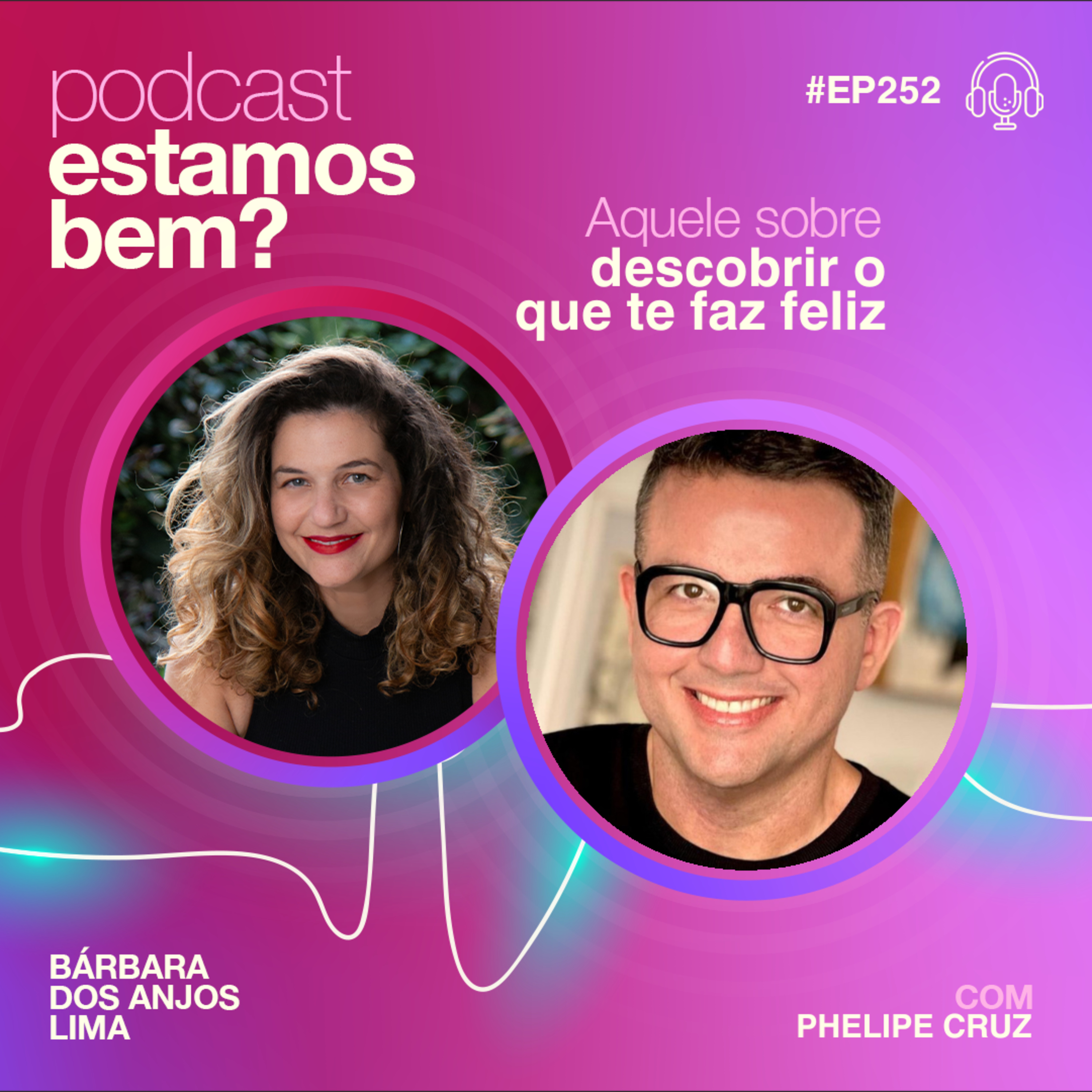 #252 - Aquele sobre descobrir o que te faz feliz (com Phelipe Cruz) episode artwork