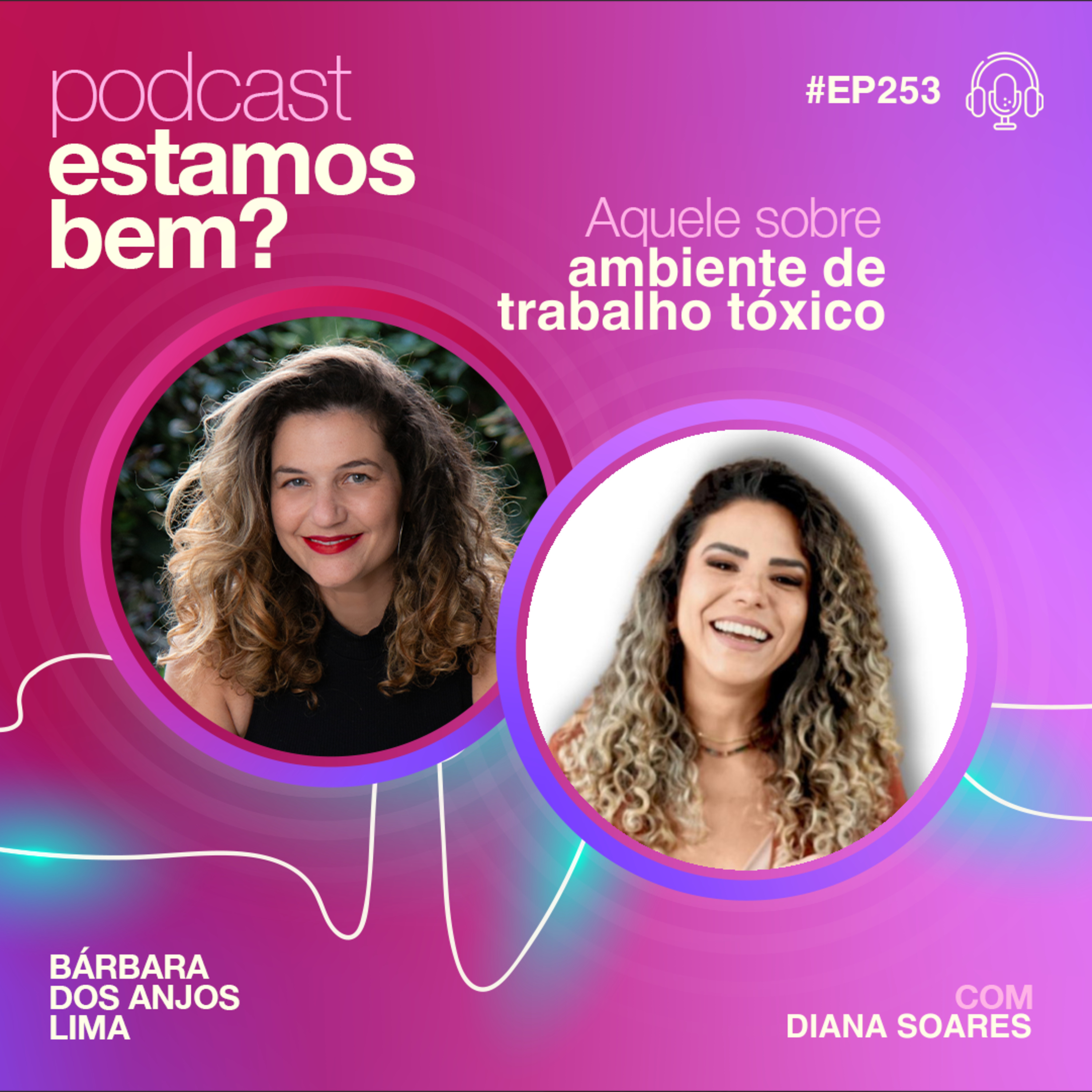 #253 - Aquele sobre ambiente de trabalho tóxico (com Diana Soares) episode artwork