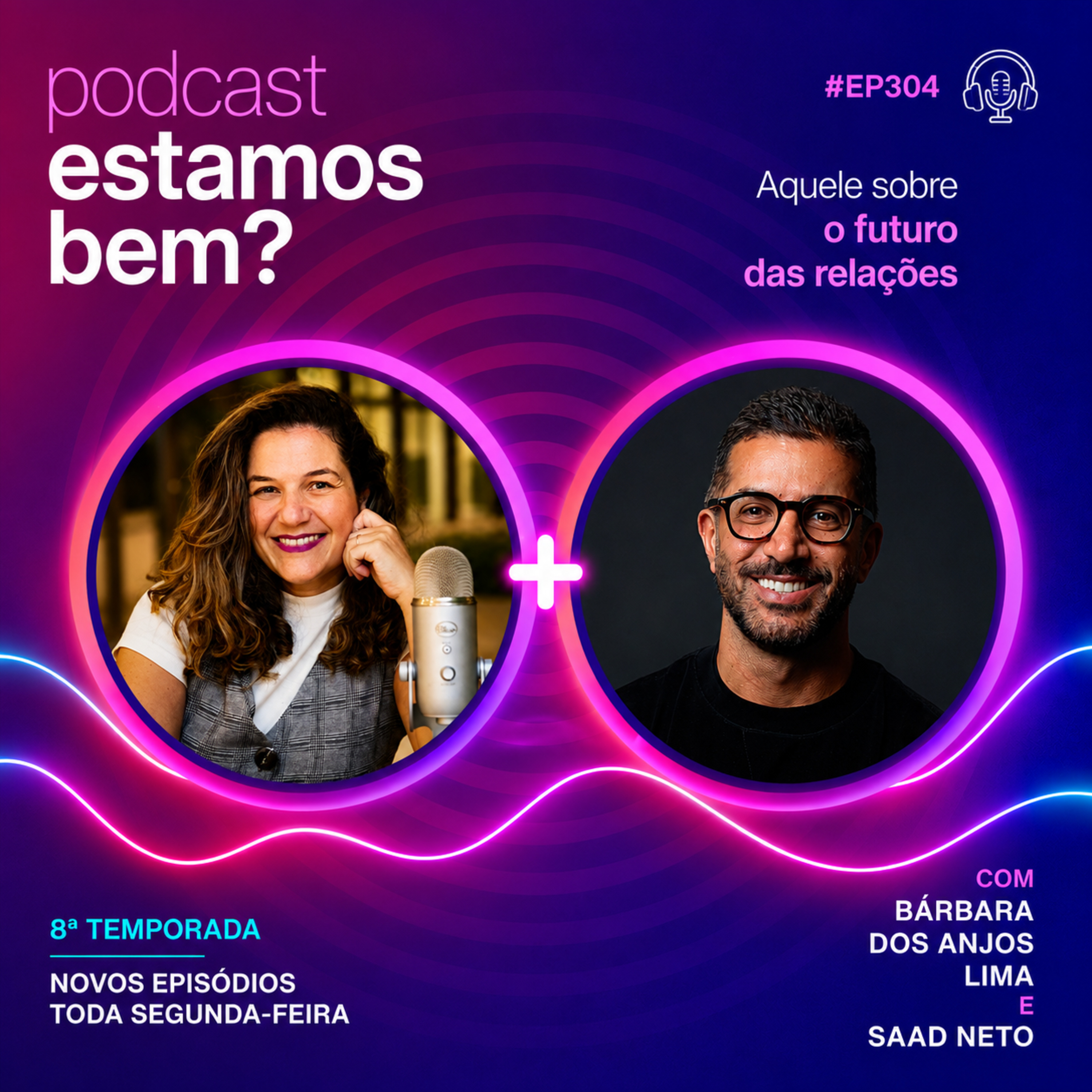 #304 - Aquele sobre o futuro das relações (com Saad Neto) episode artwork