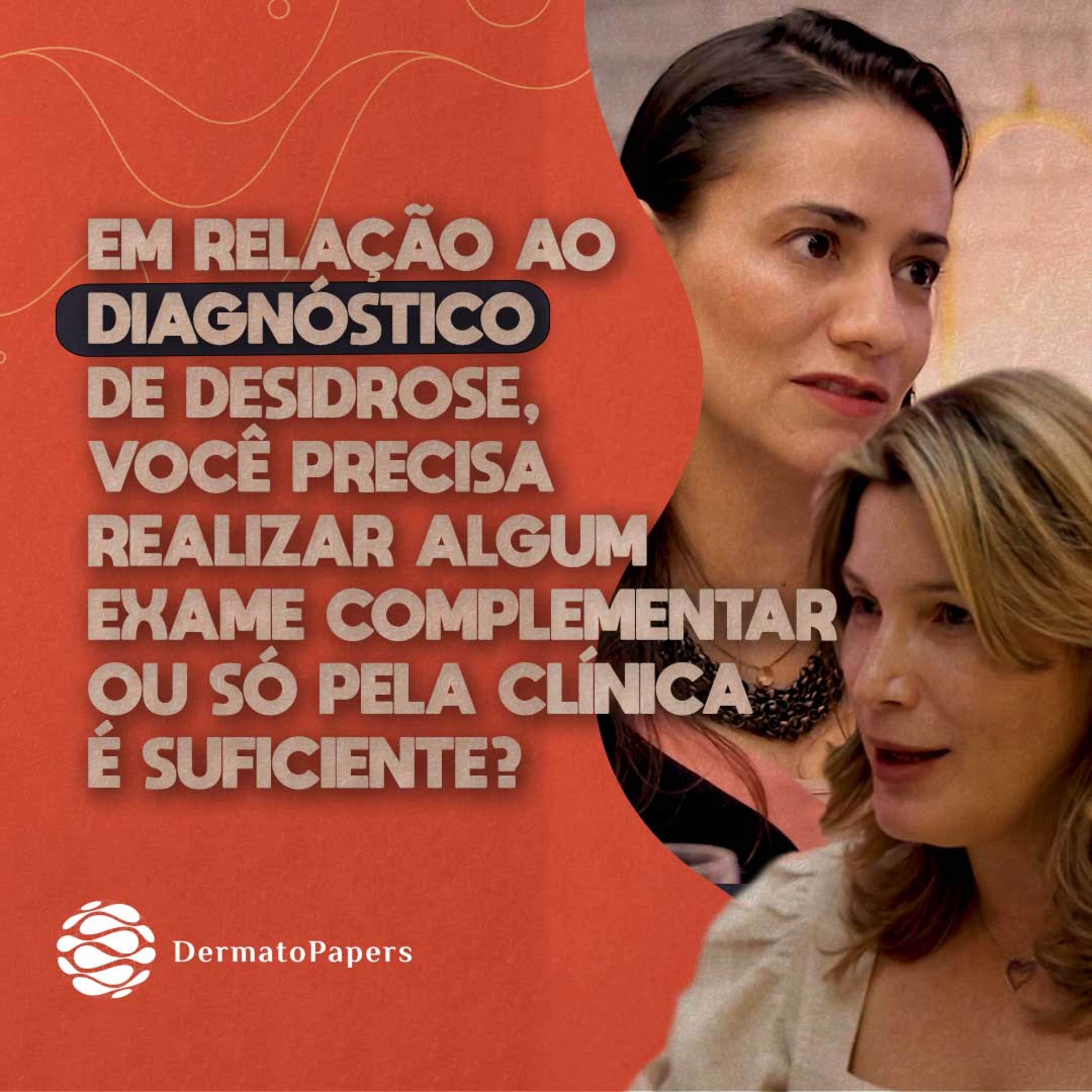#200-Em relação ao diagnóstico de desidrose, você precisa realizar algum exame complementar ou só pela clínica é suficiente?  episode artwork