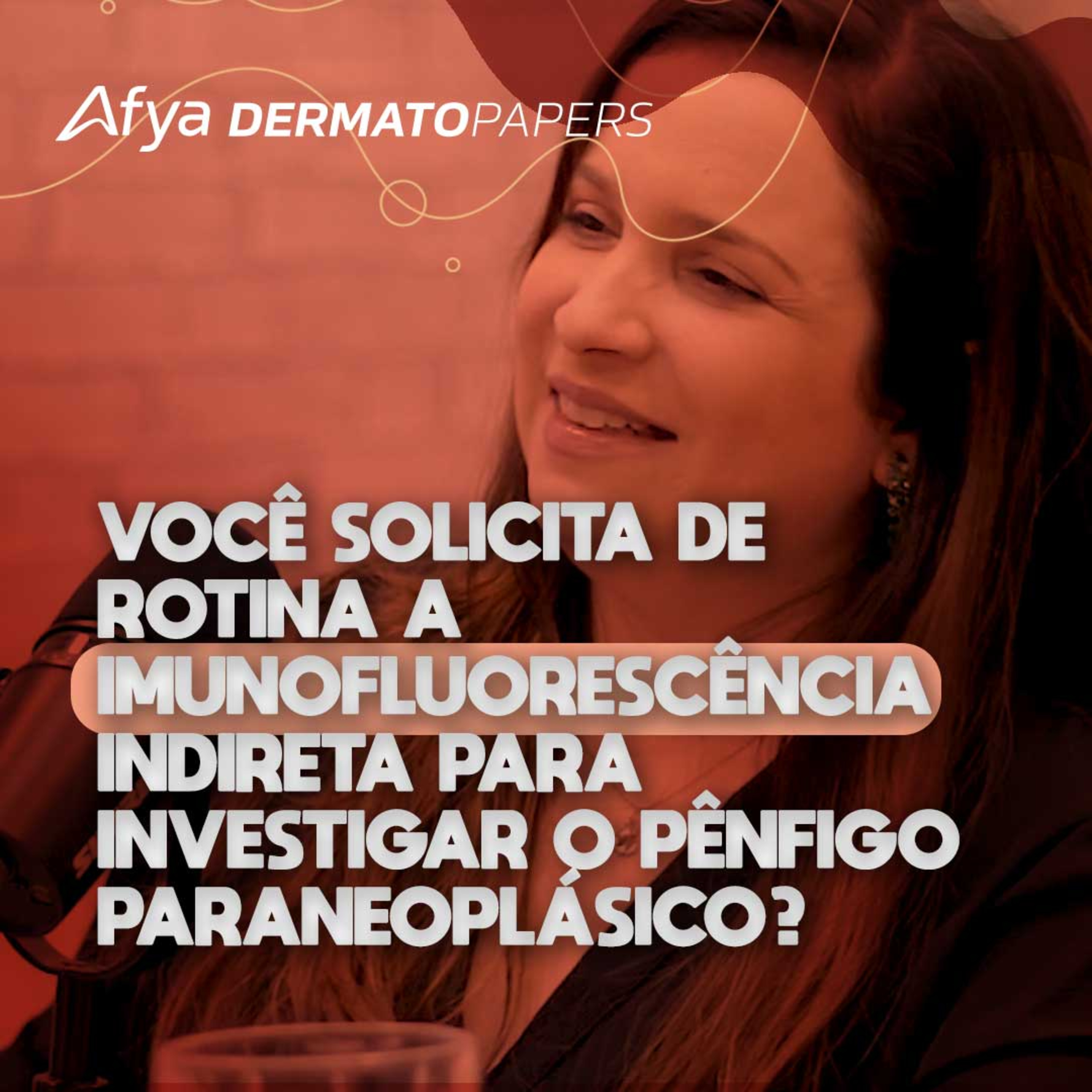 #298-A importância da Imunofluorescência Indireta para o Pênfigo Paraneoplásico episode artwork
