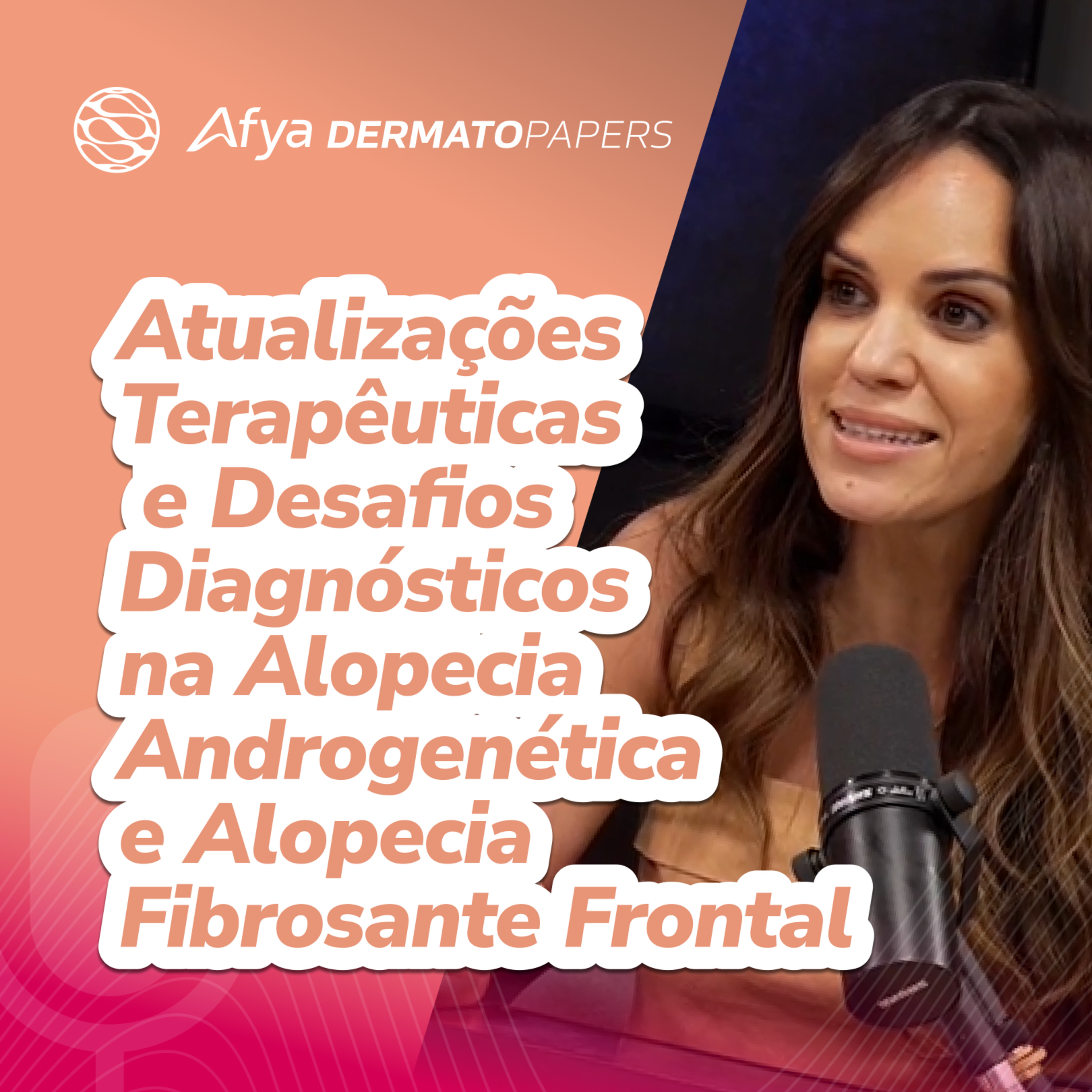 Desafios Diagnósticos na Alopecia Androgenética e Alopecia Fibrosante Frontal episode artwork