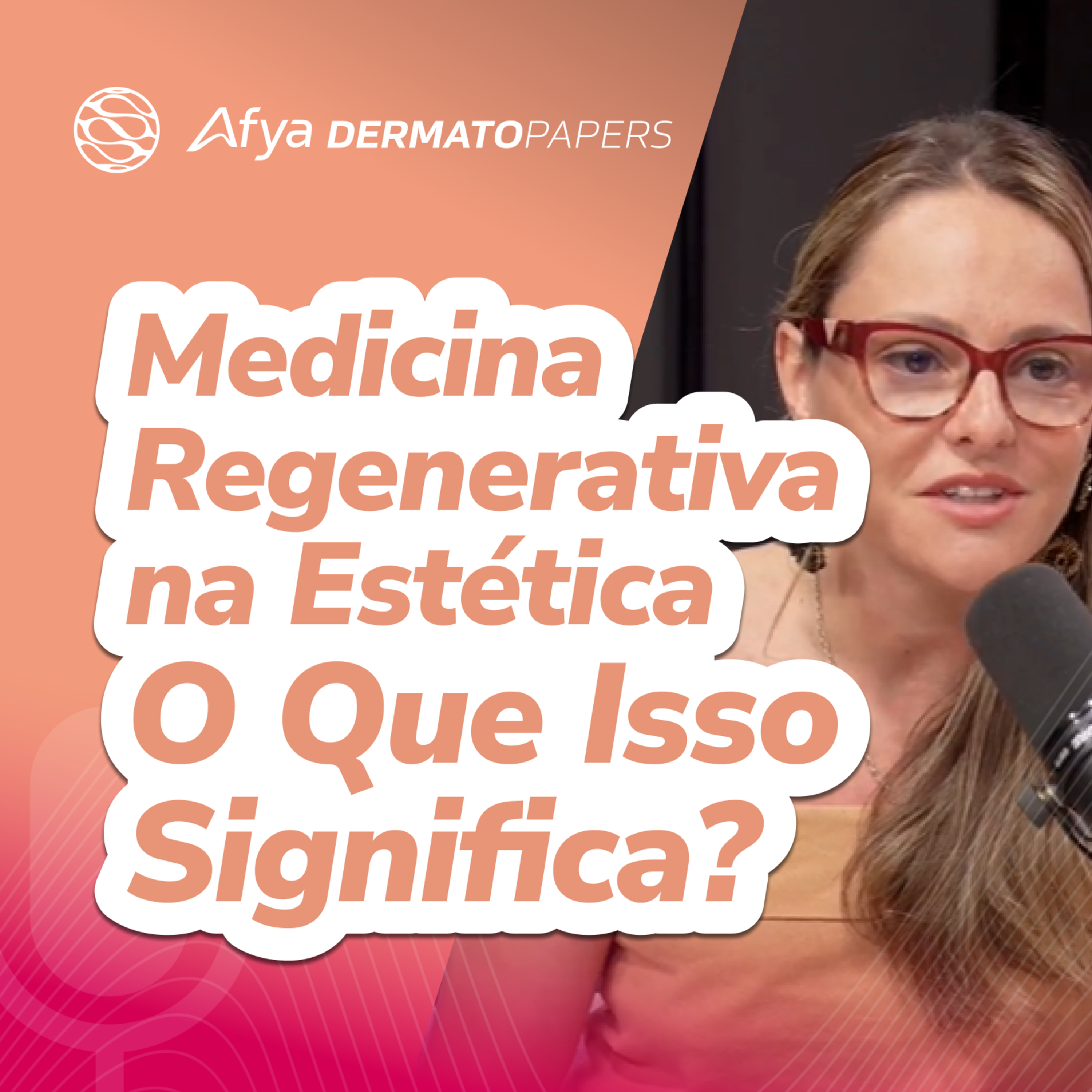O que vem à sua mente quando ouve o termo medicina regenerativa aplicado à dermatologia estética? episode artwork