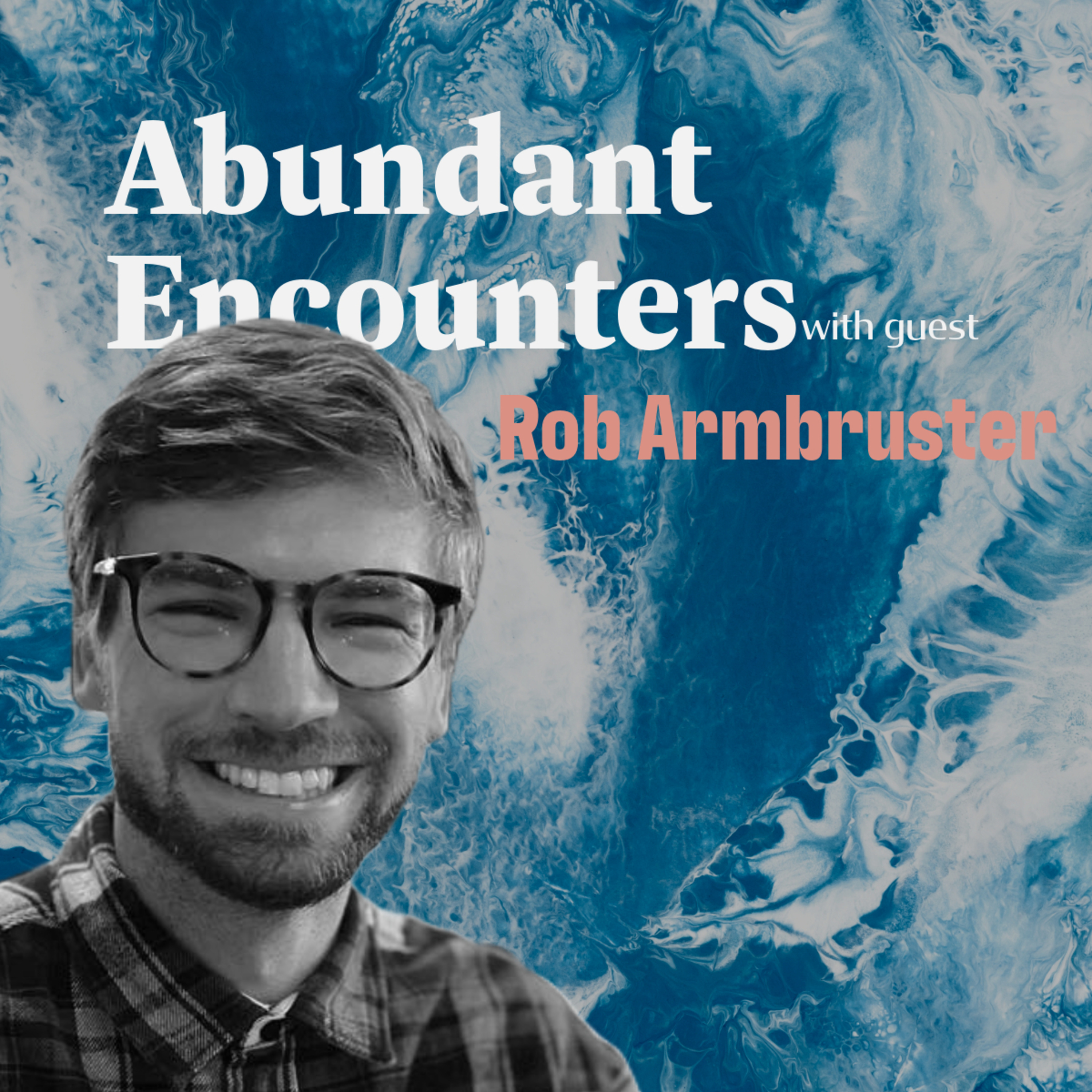 Abundant Encounters