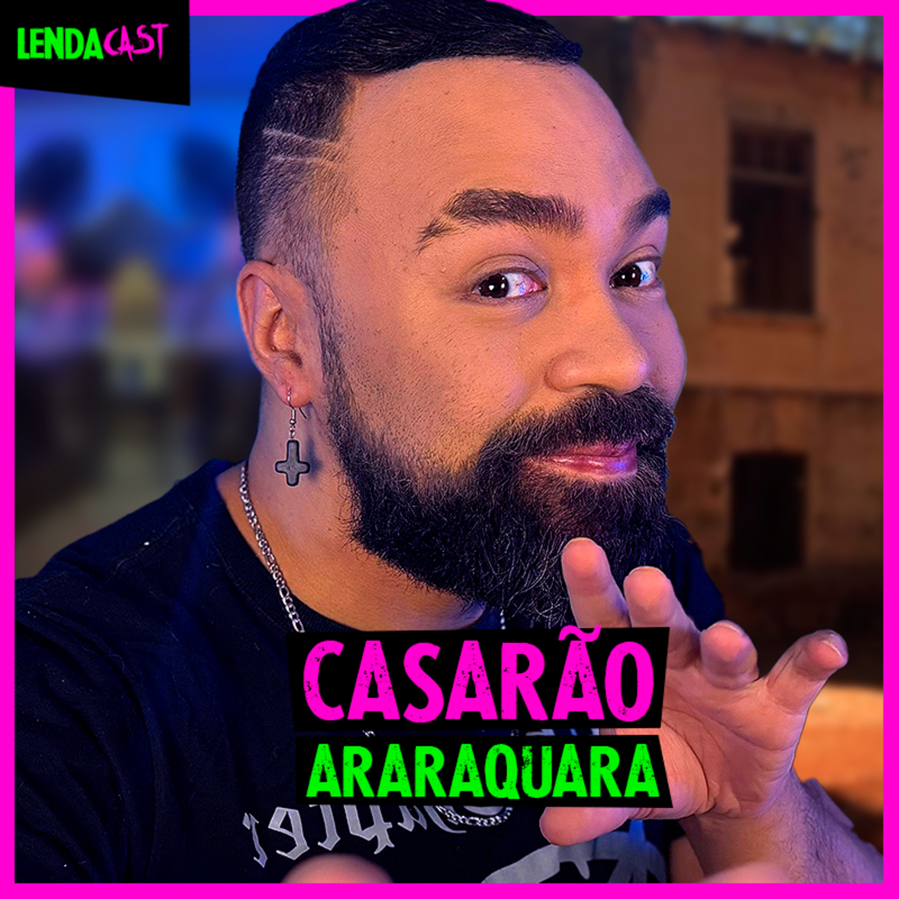 CASARÃO DE ARARAQUARA: O lugar mais ASSOMBRADO do Brasil | LendaCast Solo #10