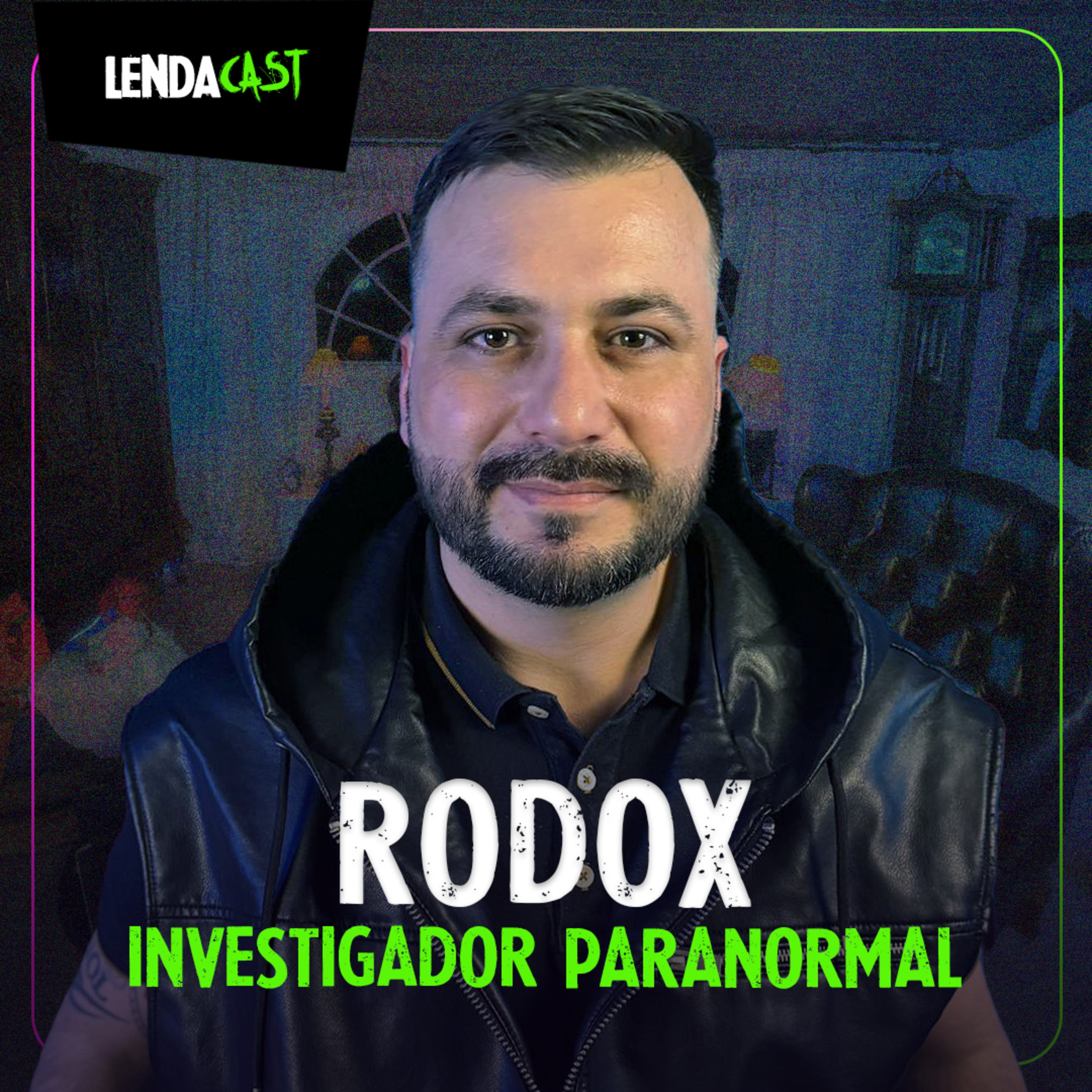 RODOX: o CORAJOSO investigador PARANORMAL que caça-fantasmas sozinho | LendaCast #134