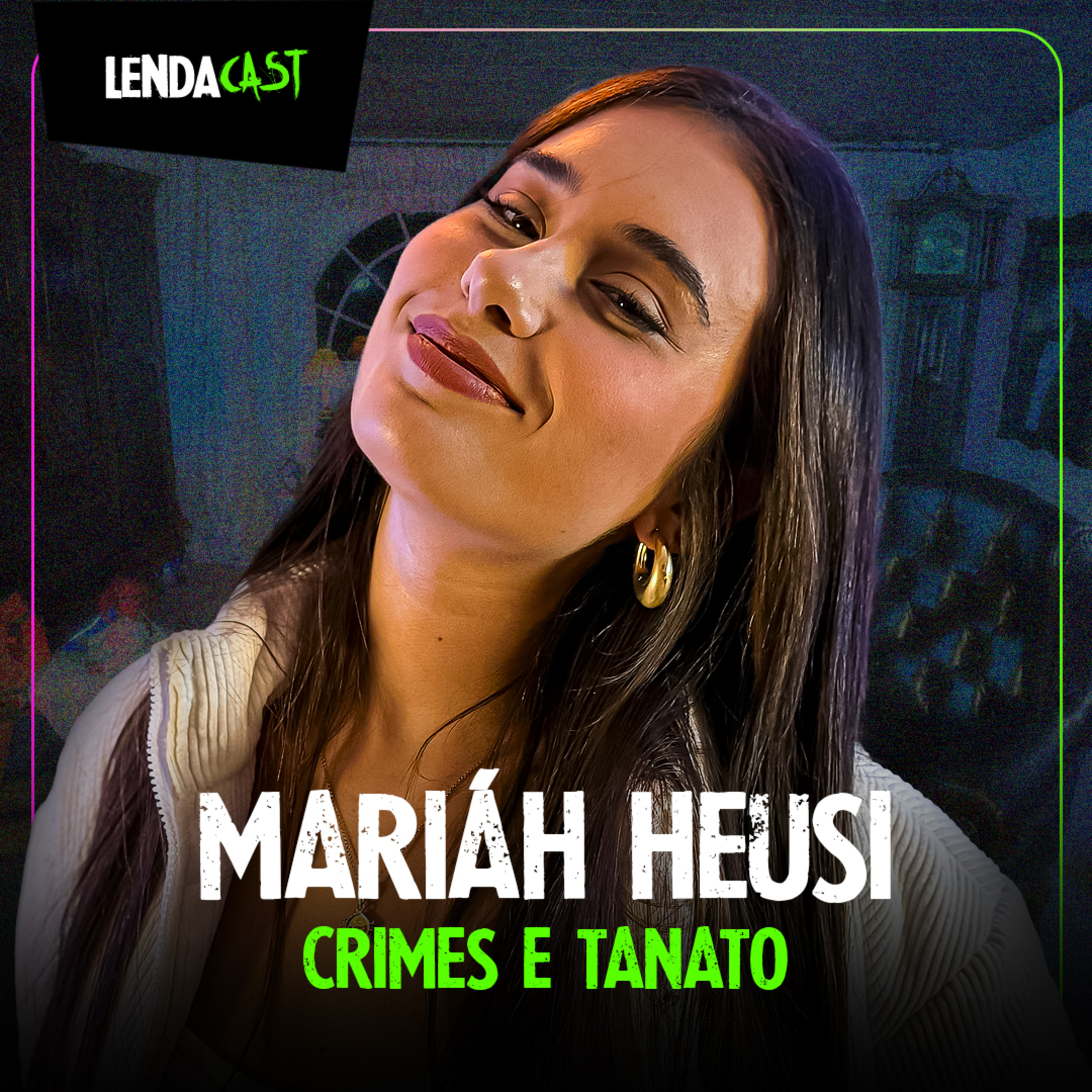 A menina que fala de CRIMES e trabalha com M0RTOS: Mariáh Heusi | LendaCast #161