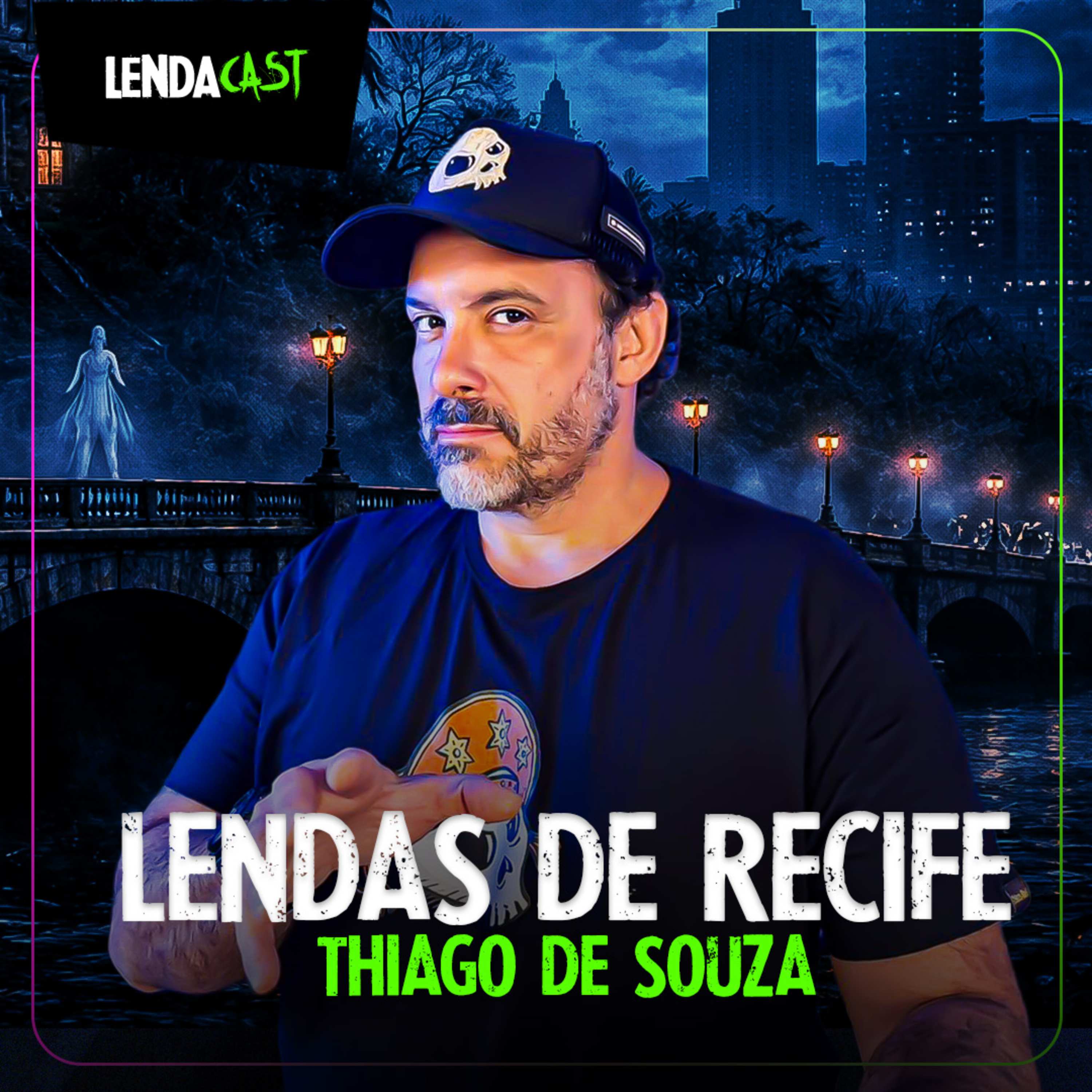 LENDAS DE RECIFE, VARGINHA E SÃO THOMÉ DAS LETRAS - com Thiago de Souza | LendaCast #261