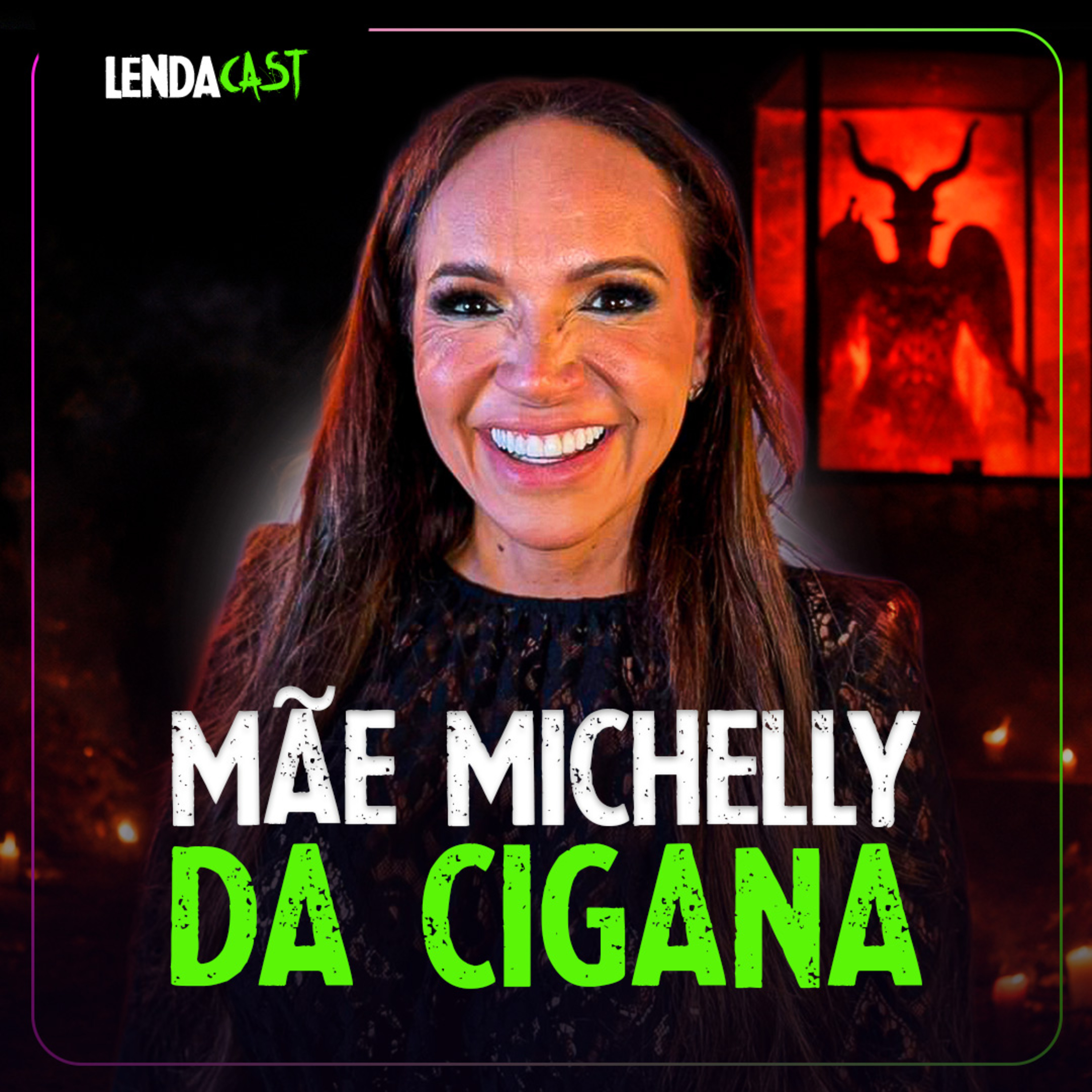 ELA FEZ PACT0 COM BELZEBU - Mãe Michelly da Cigana | LendaCast #278