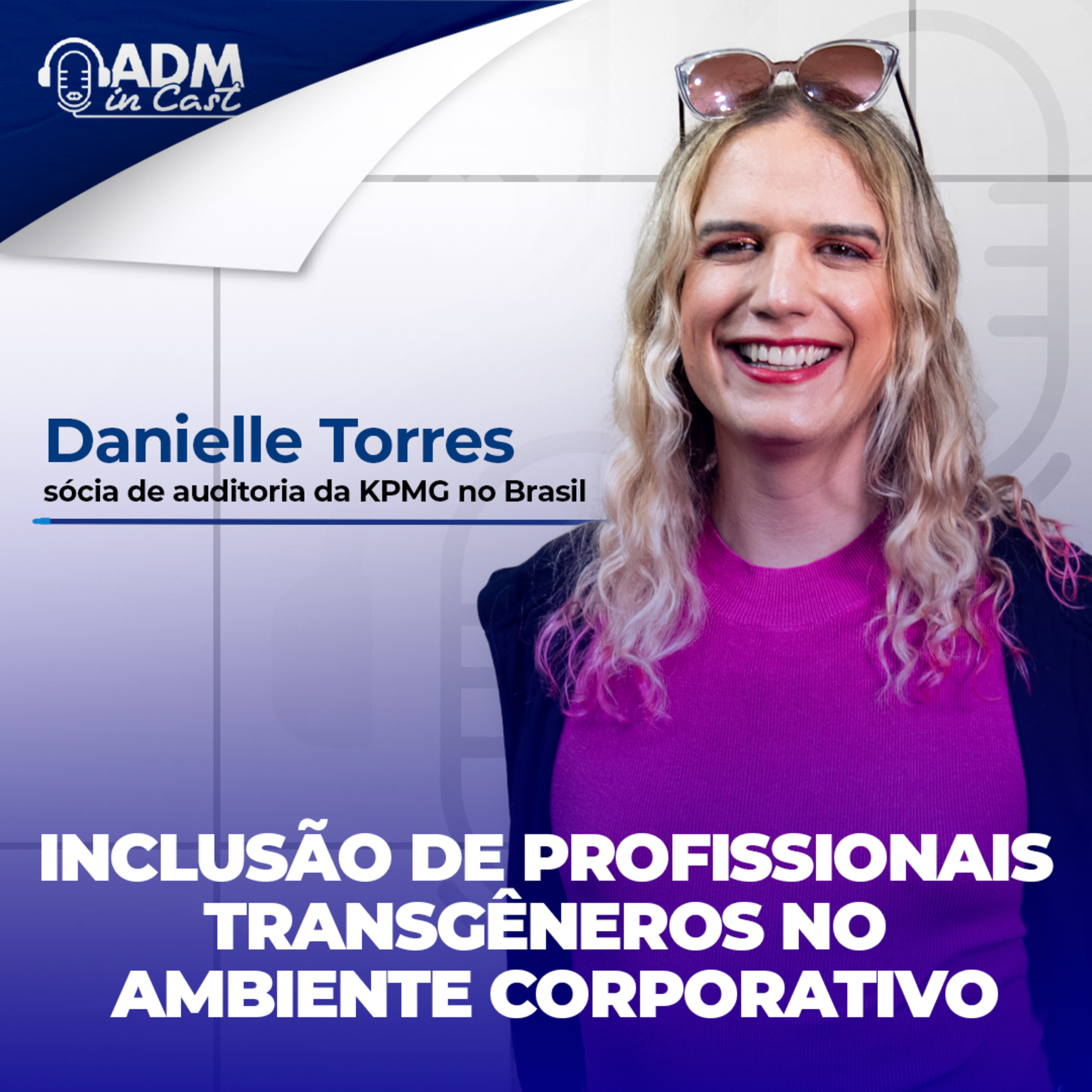 Inclusão de profissionais transgêneros no ambiente corporativo | Danielle Torres episode artwork