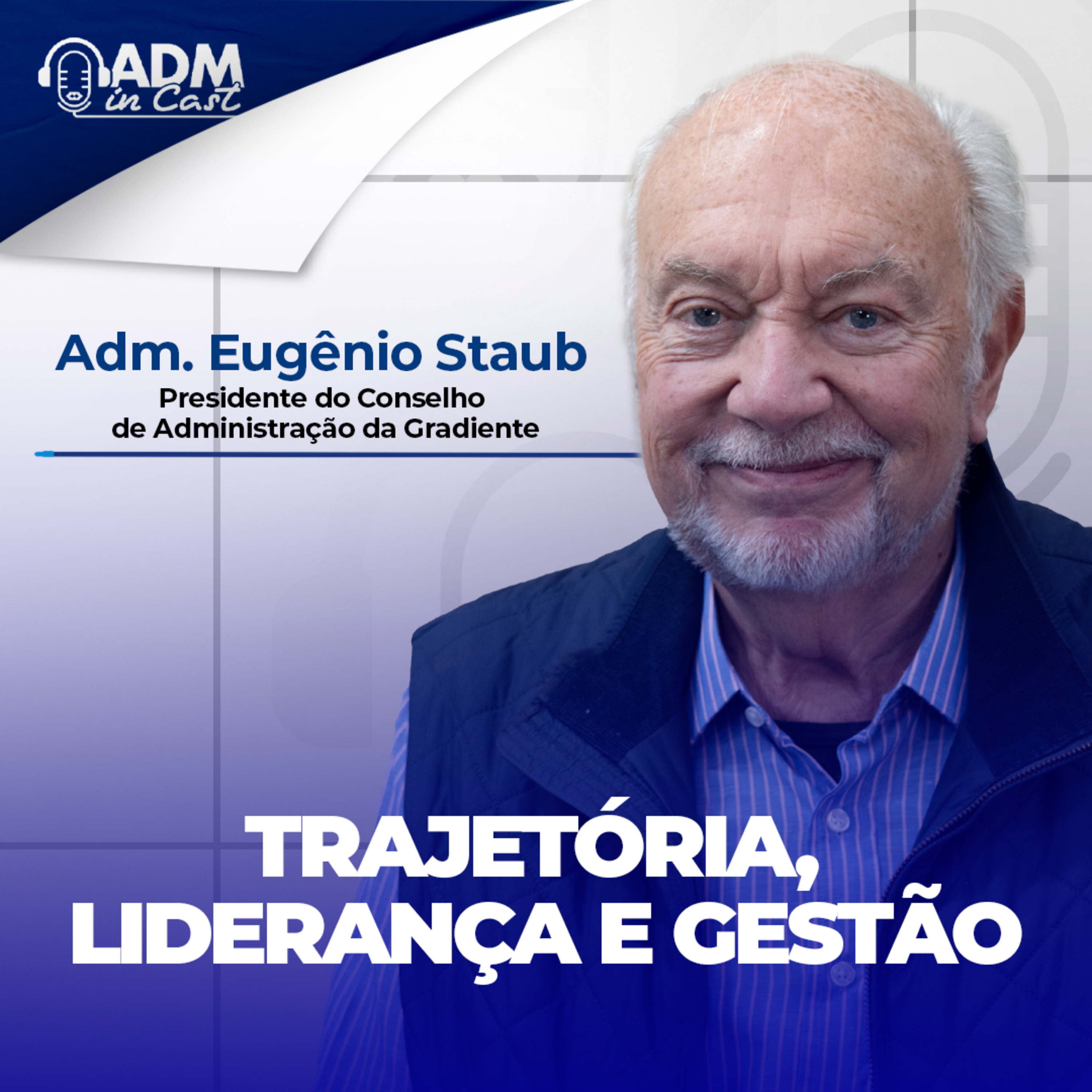 Trajetória, liderança e gestão | Adm. Eugênio Staub episode artwork