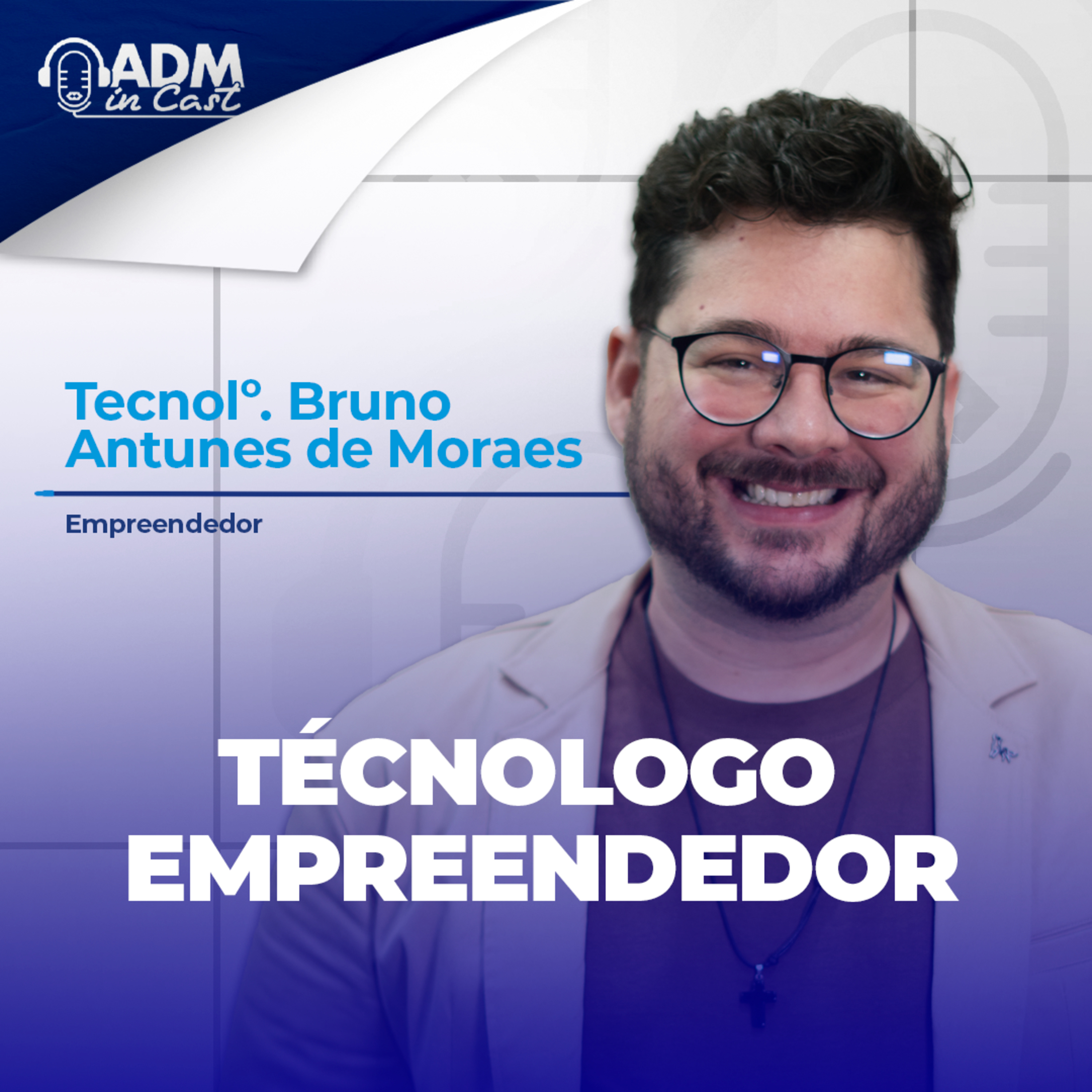 Tecnólogo empreendedor | Bruno Antunes de Moraes episode artwork