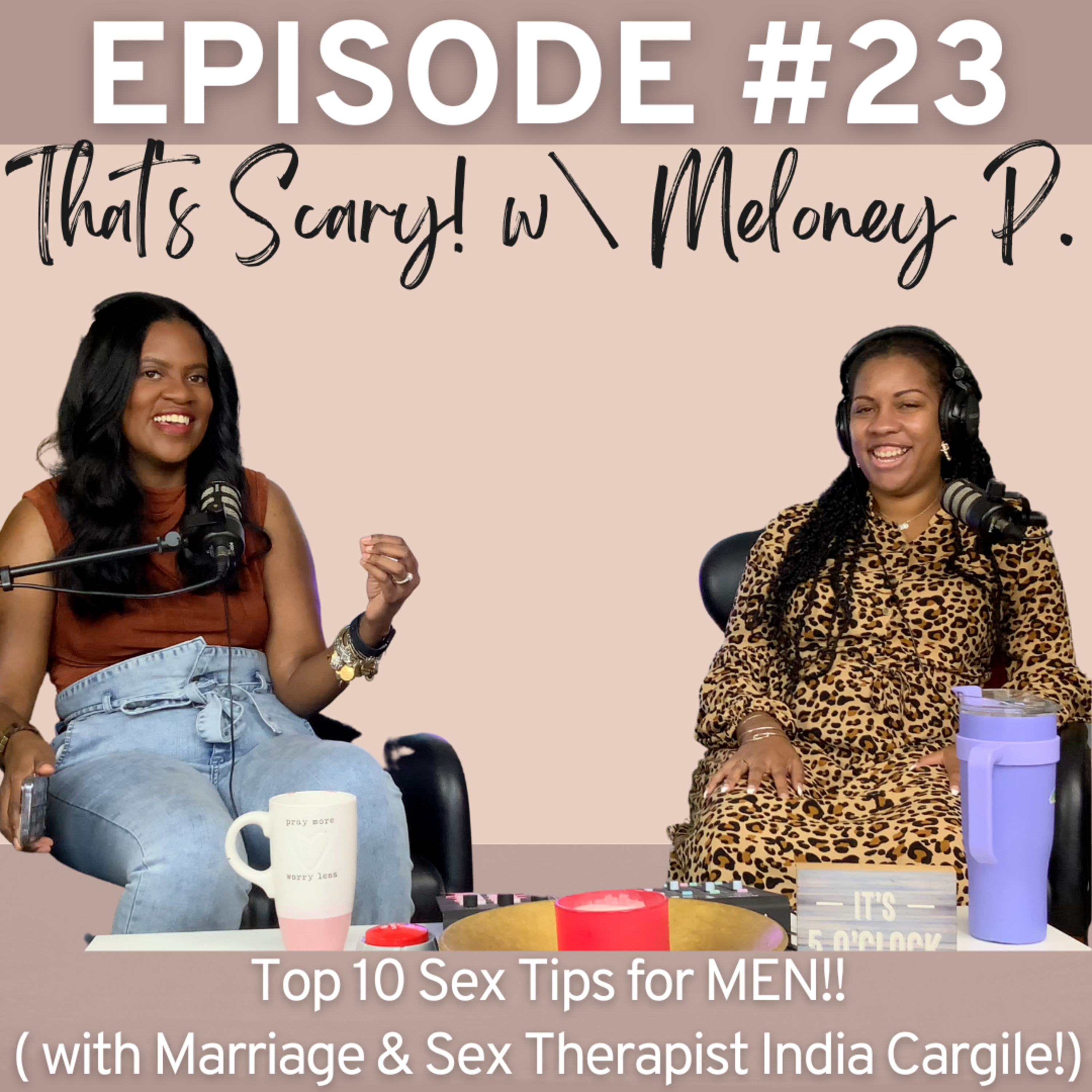Episode 23: Top 10 Sex Tip for MEN!! with Marriage and Sex Therapist India Cargile episode artwork