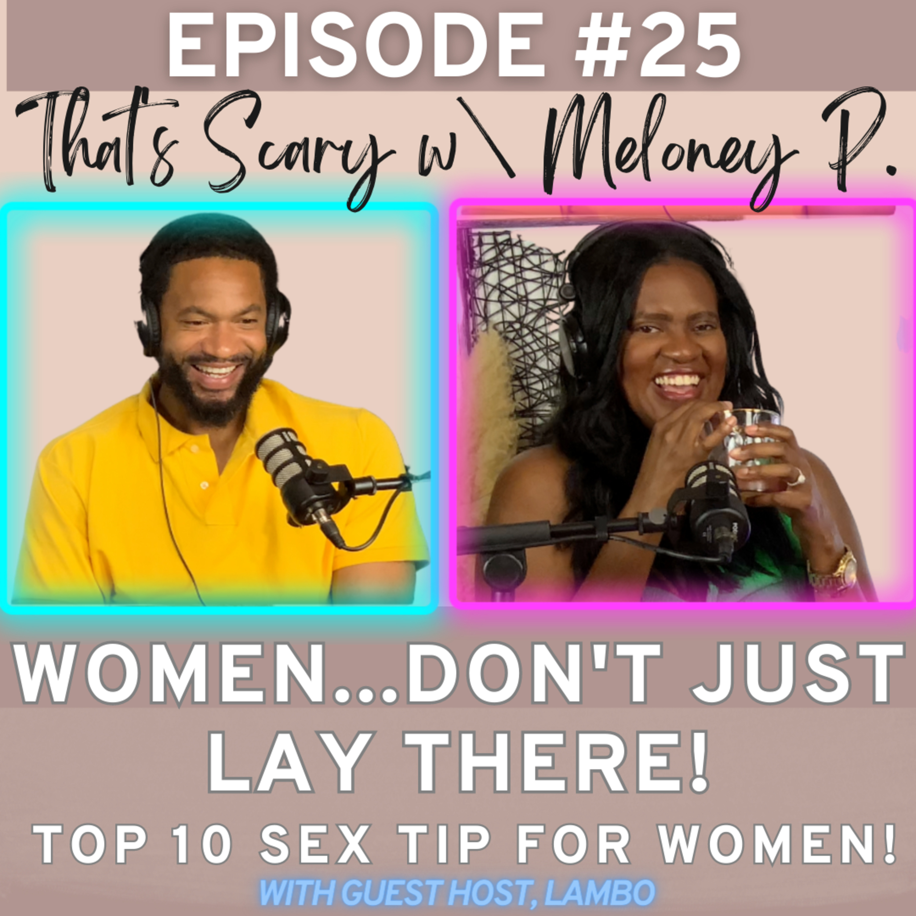 WOMEN, DON'T JUST LAY THERE! TOP 10 Sex Tips for Women (with Guest Host Lambo) Ep. 25 episode artwork