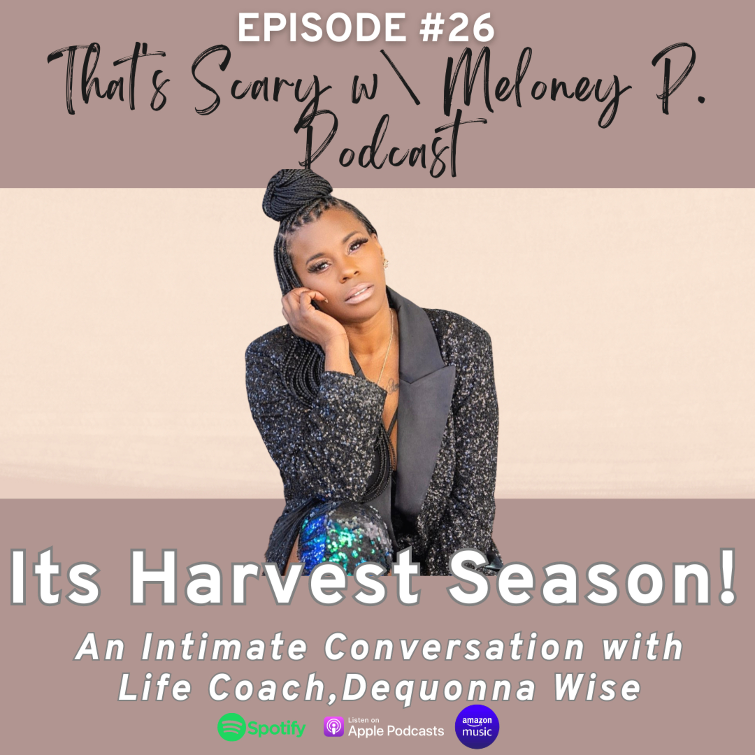 It's Harvest Season! A Intimate Conversation with Life Coach Dequonna Wise (Ep.26) episode artwork