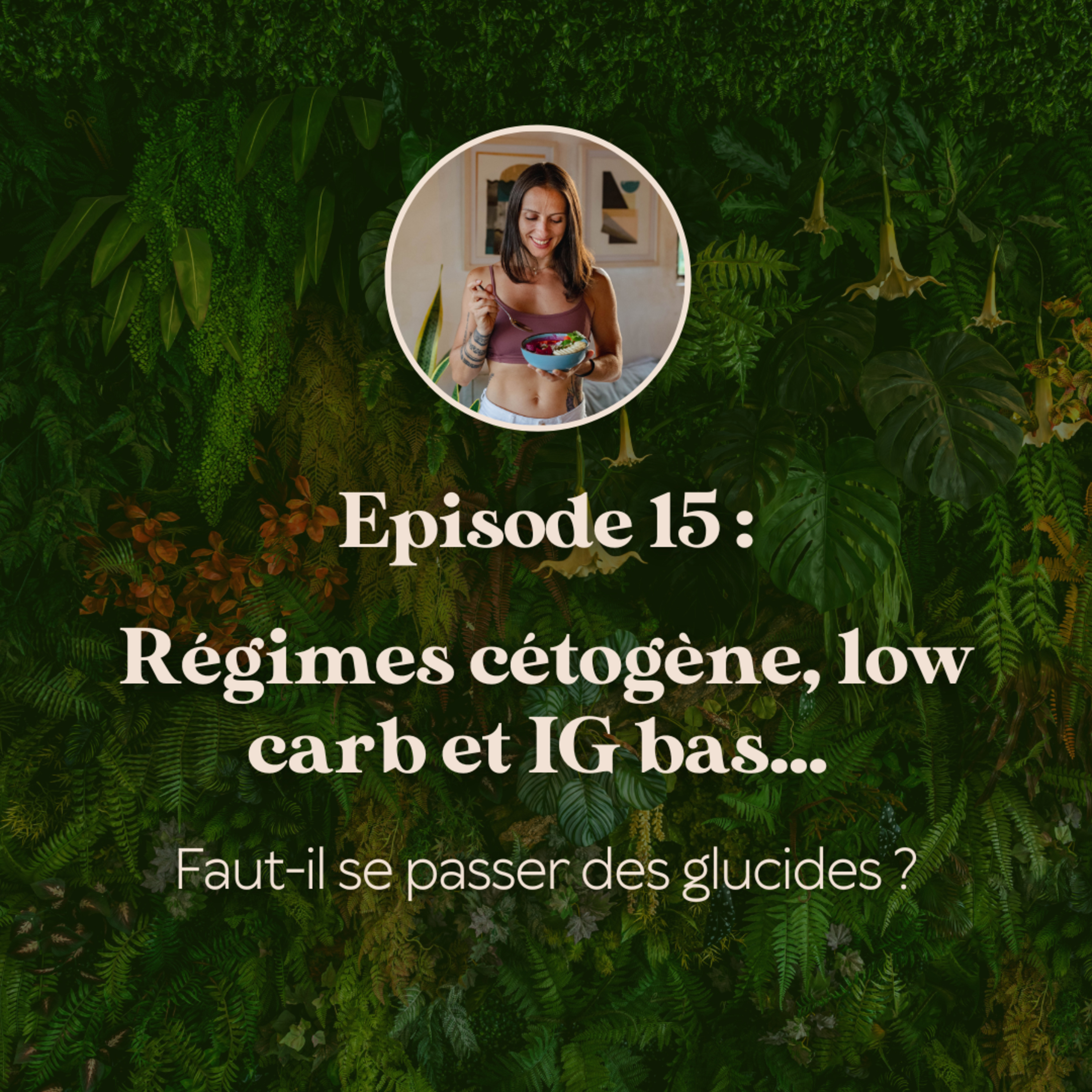 EP.15 : Régimes cétogène, low carb et IG bas... Faut-il se passer des glucides ?