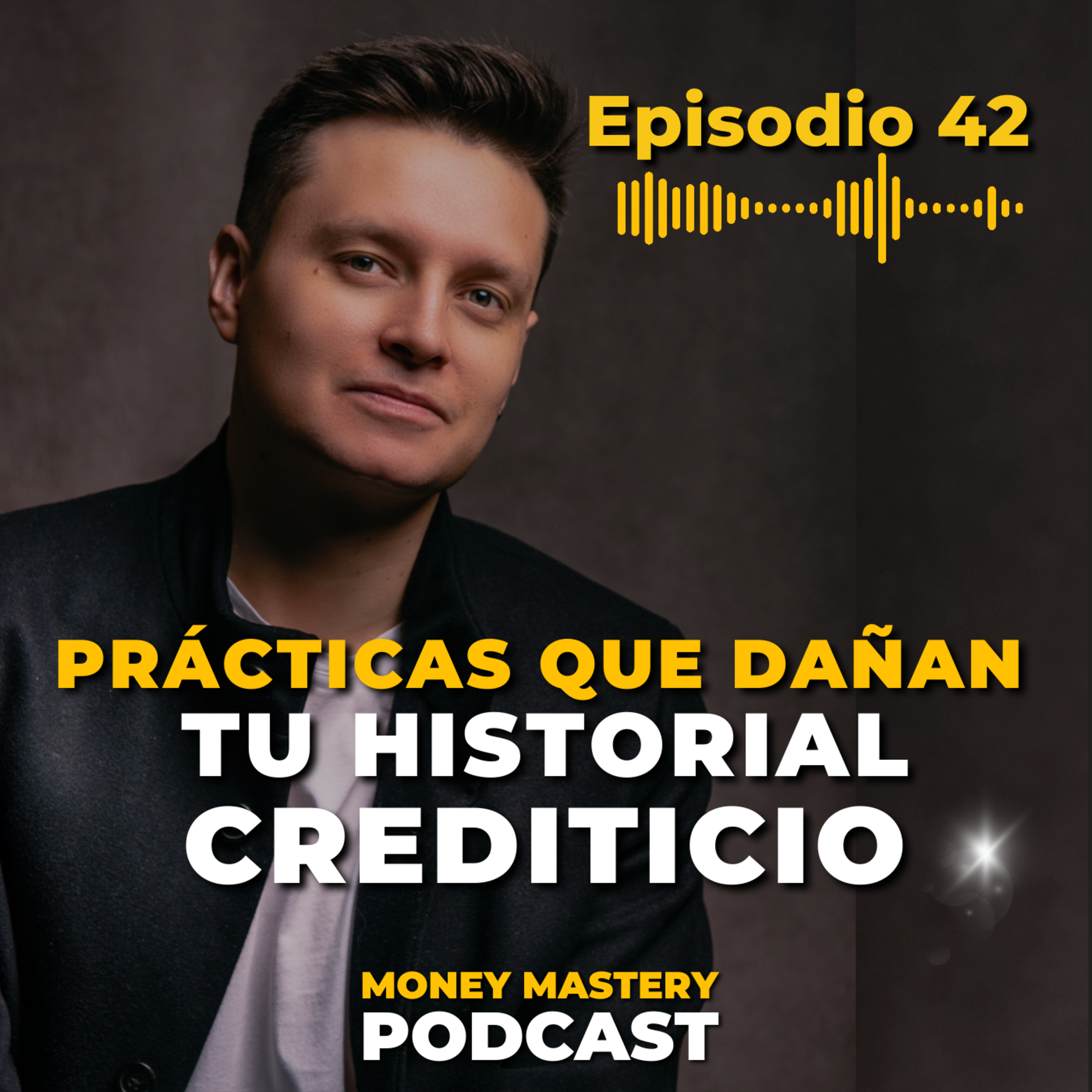 EP 42: Prácticas Que Dañan Tu Puntaje Crediticio | Daniel Rodriguez episode artwork