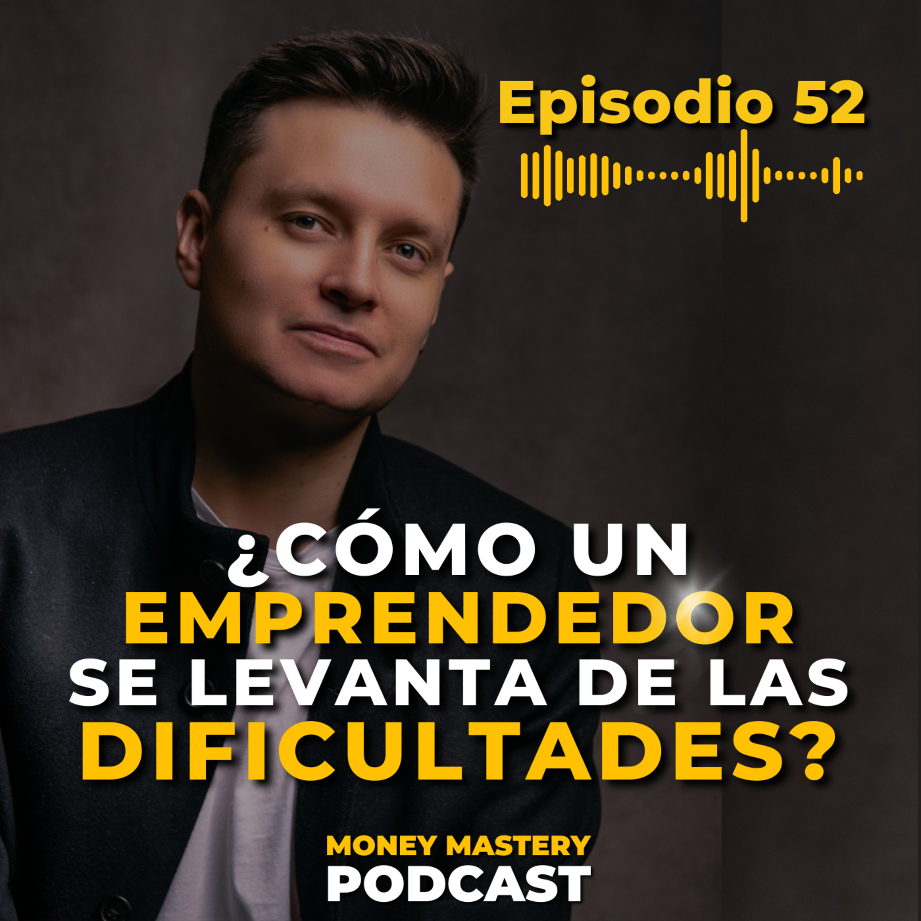EP 52: "CÓMO UN EMPRENDEDOR SE LEVANTA DE LAS DIFICULTADES" episode artwork