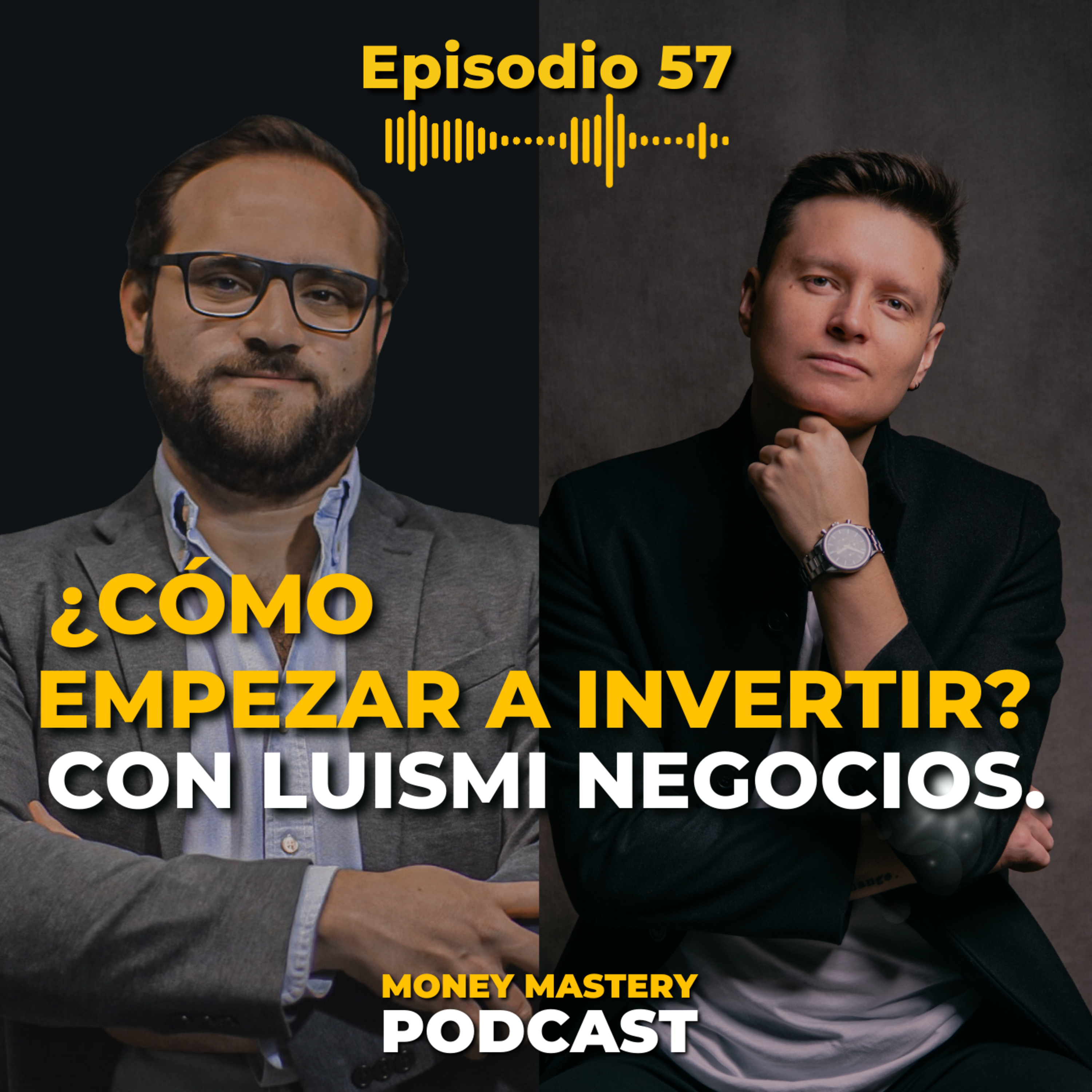 EP 57: ¿Cómo Empezar a Invertir? | Entrevista con Luismi Negocios. episode artwork