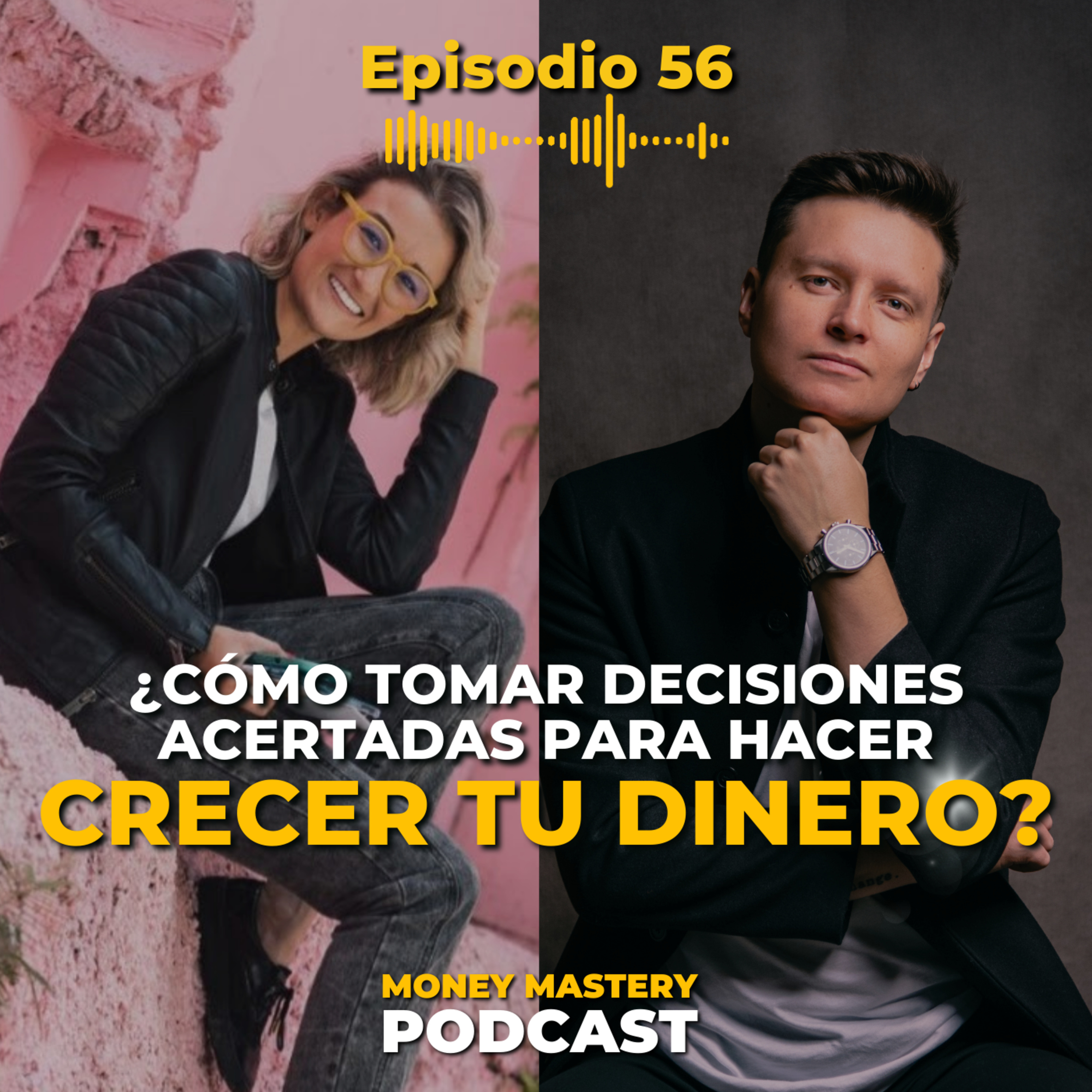 EP 56: ¿Cómo tomar decisiones acertadas para hacer CRECER TU DINERO? | LuismiNegocios. Mabel. Pablo episode artwork