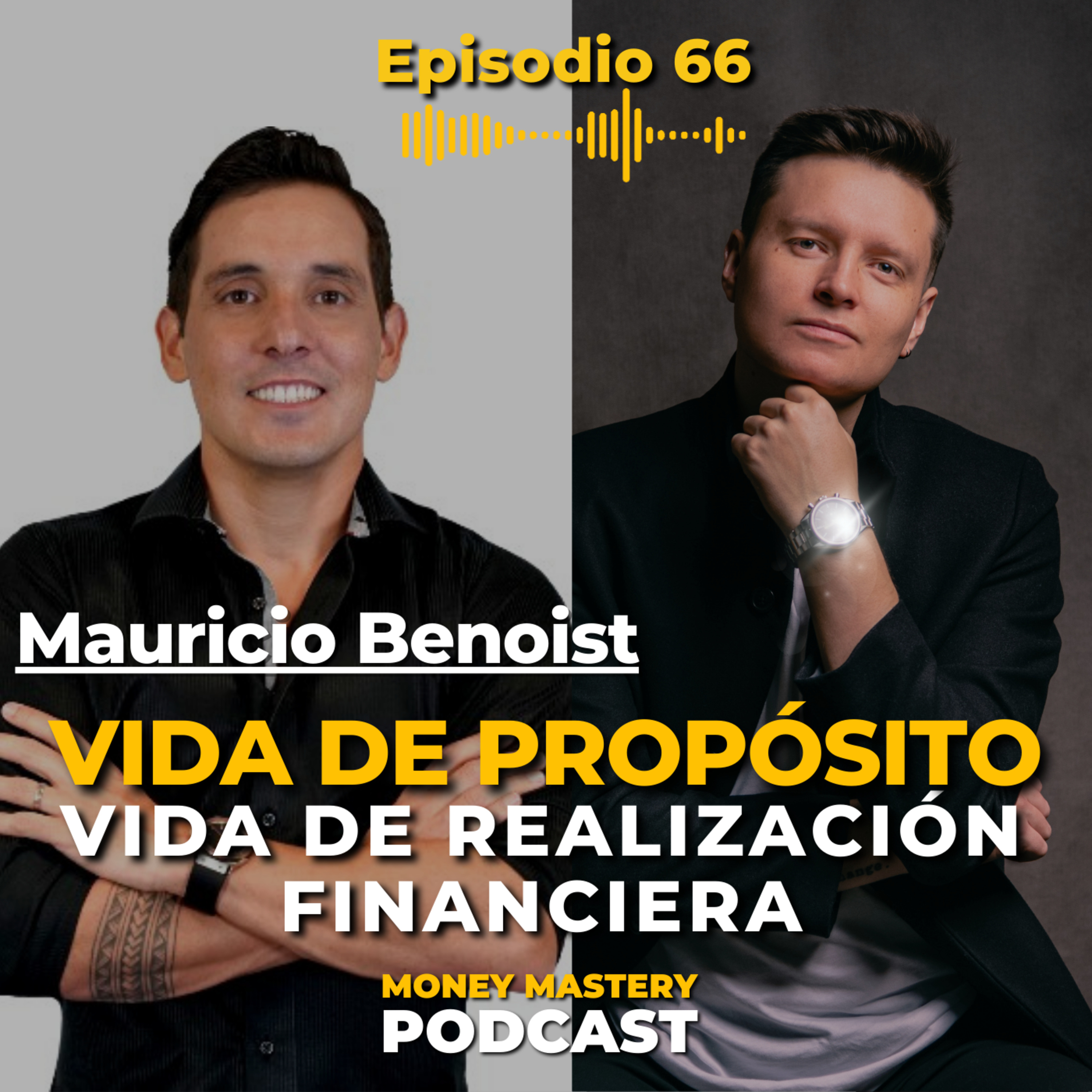 EP 66: Una vida con propósito te conduce hacia tu realización Financiera | Con Mauricio Benoist episode artwork