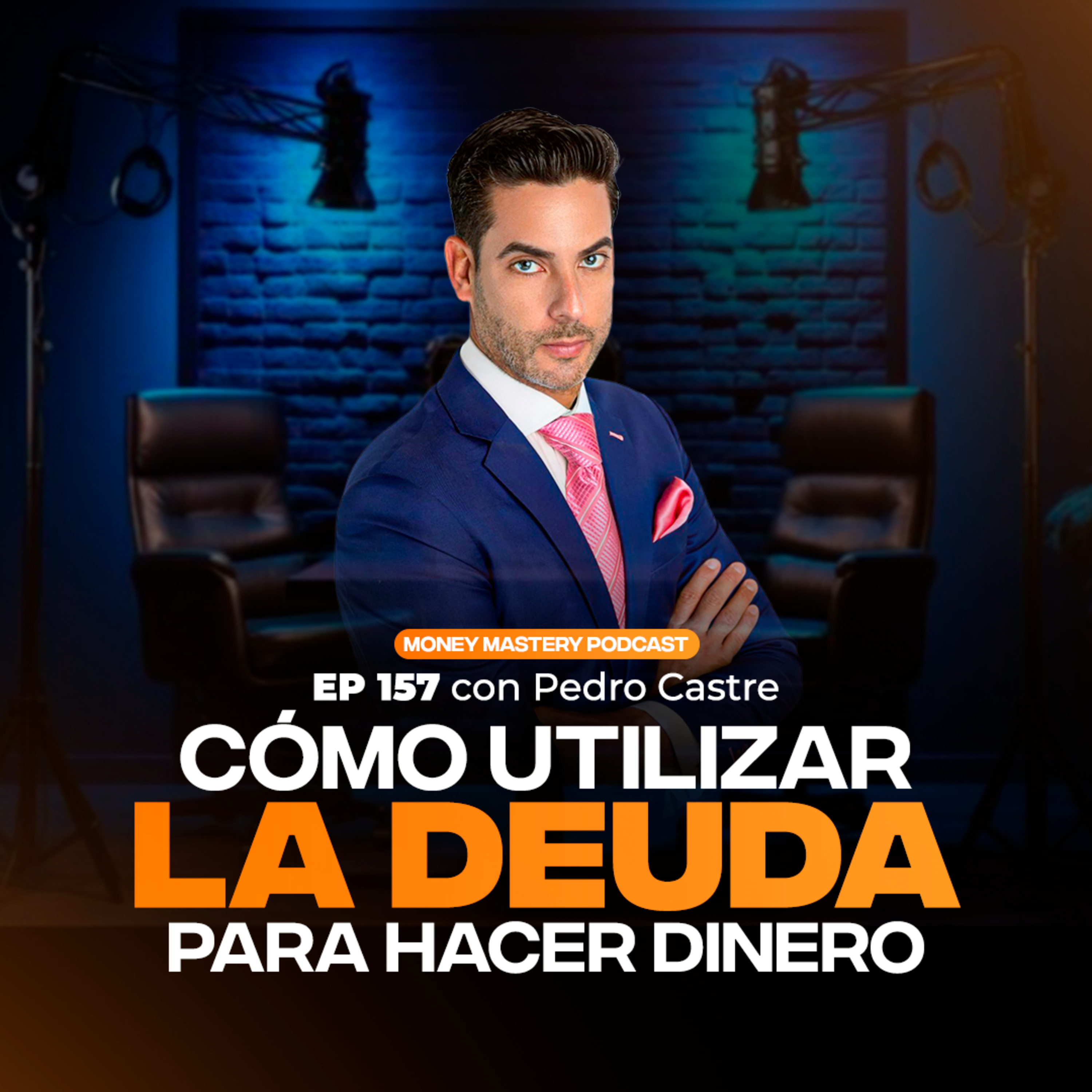 EP157 - Cómo Utilizar Las Deudas para Hacer Más Dinero | Pedro Castre